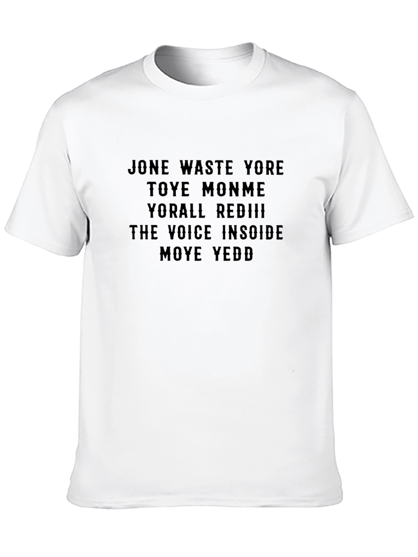 Jone Waste Yore Time Funny Slogan T-Shirt