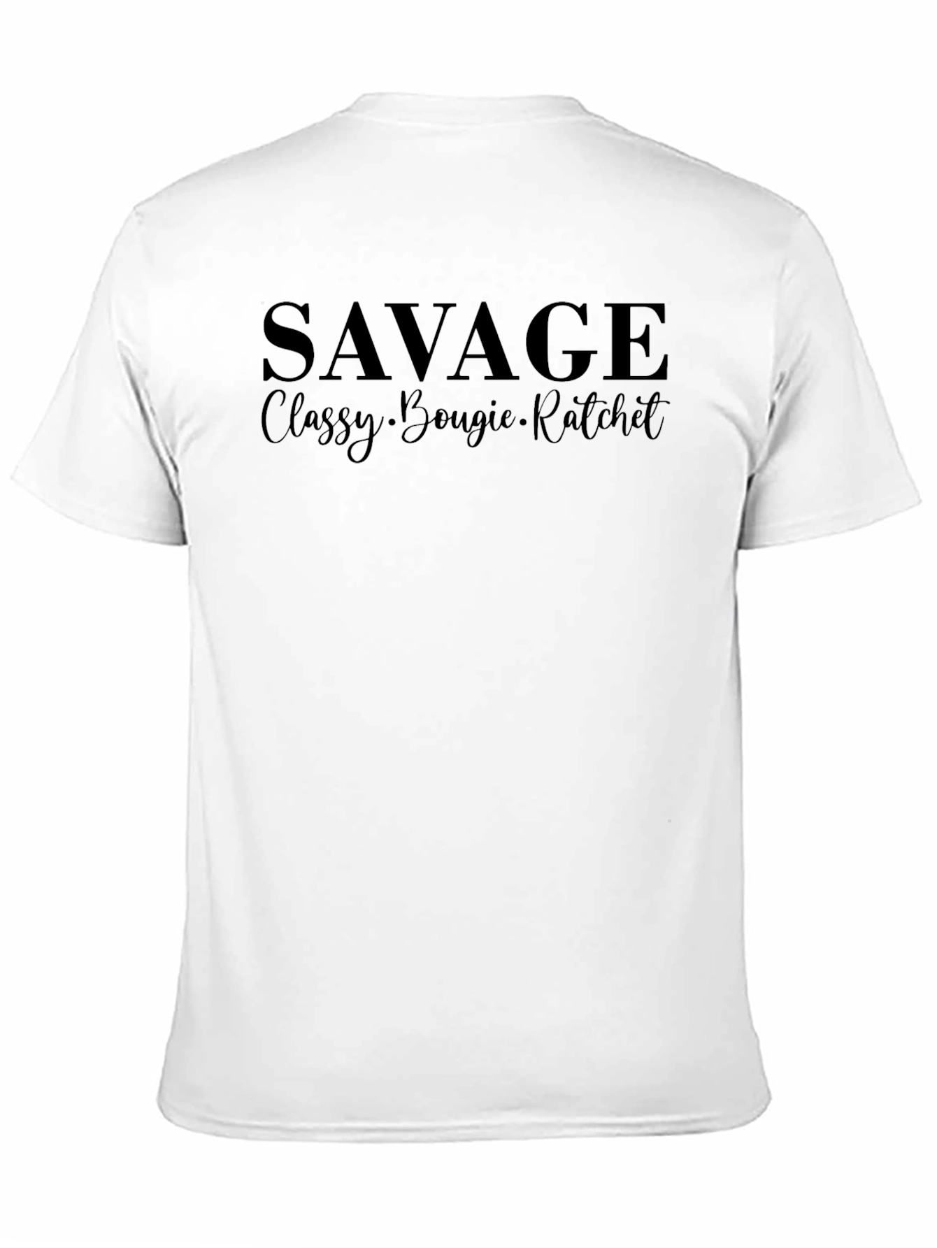 Savage Slogan T-Shirt - Classy Bougie Ratchet