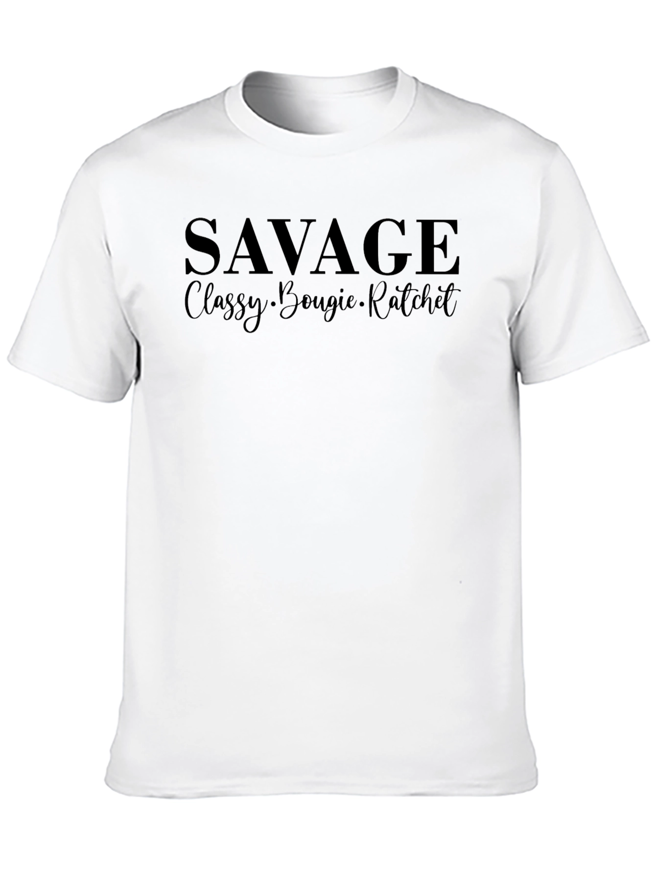 Savage Slogan T-Shirt - Classy Bougie Ratchet