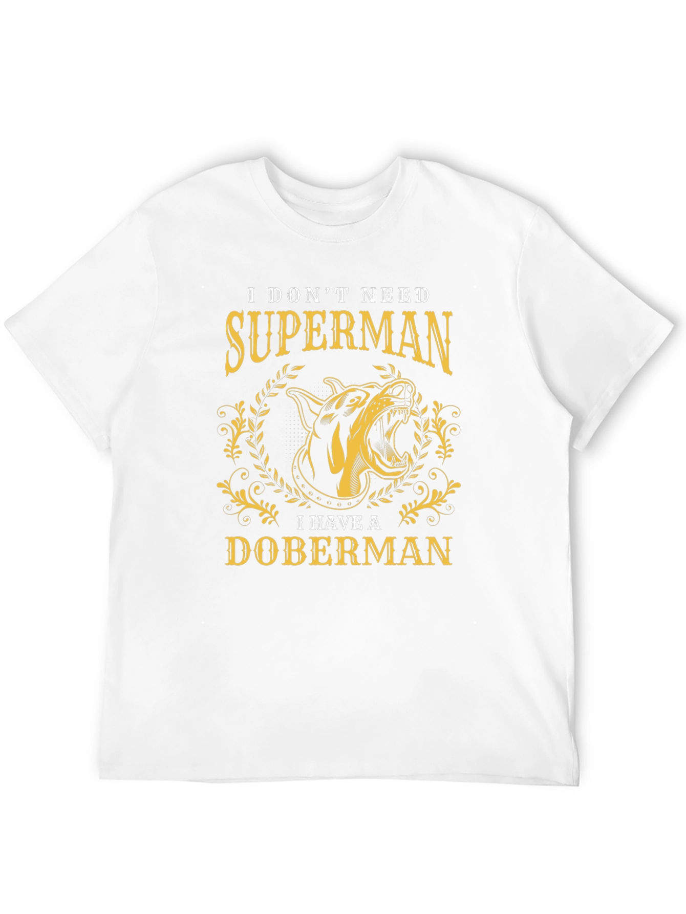 Doberman Lover T-Shirt - I Dont Need Superman Tee