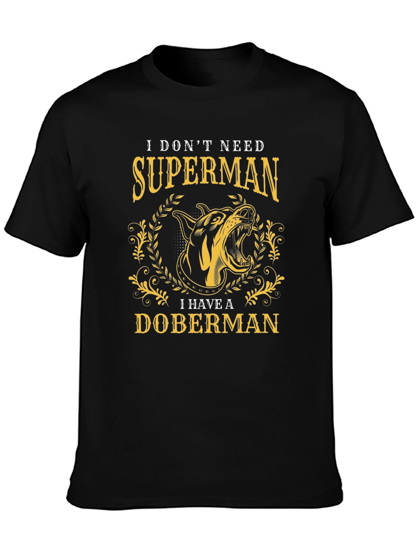 Doberman Lover T-Shirt - I Dont Need Superman Tee
