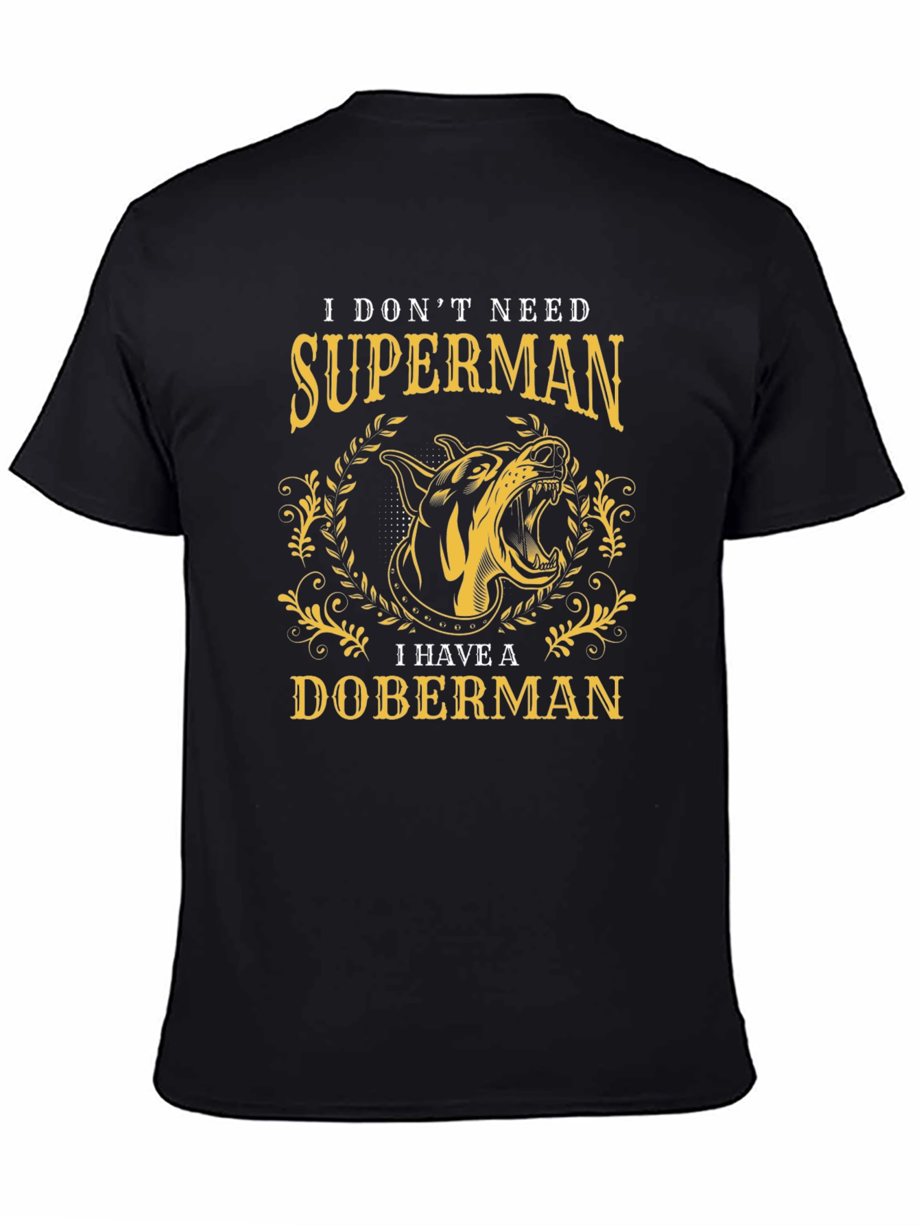 Doberman Lover T-Shirt - I Dont Need Superman Tee