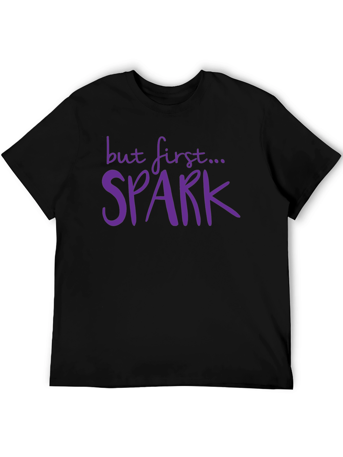 But First... Spark T-Shirt - Black Casual Tee