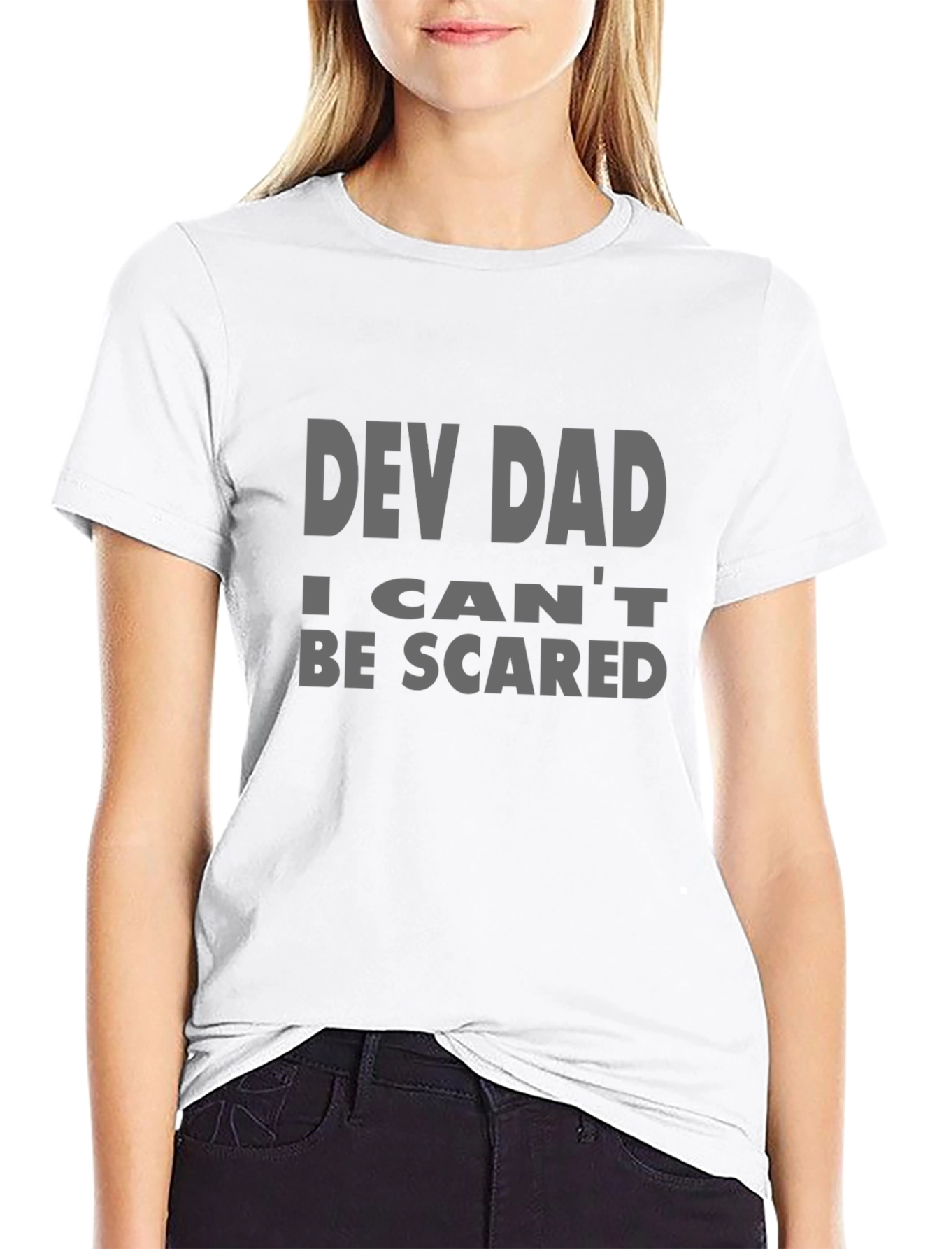 Dev Dad T-Shirt - I Cant Be Scared