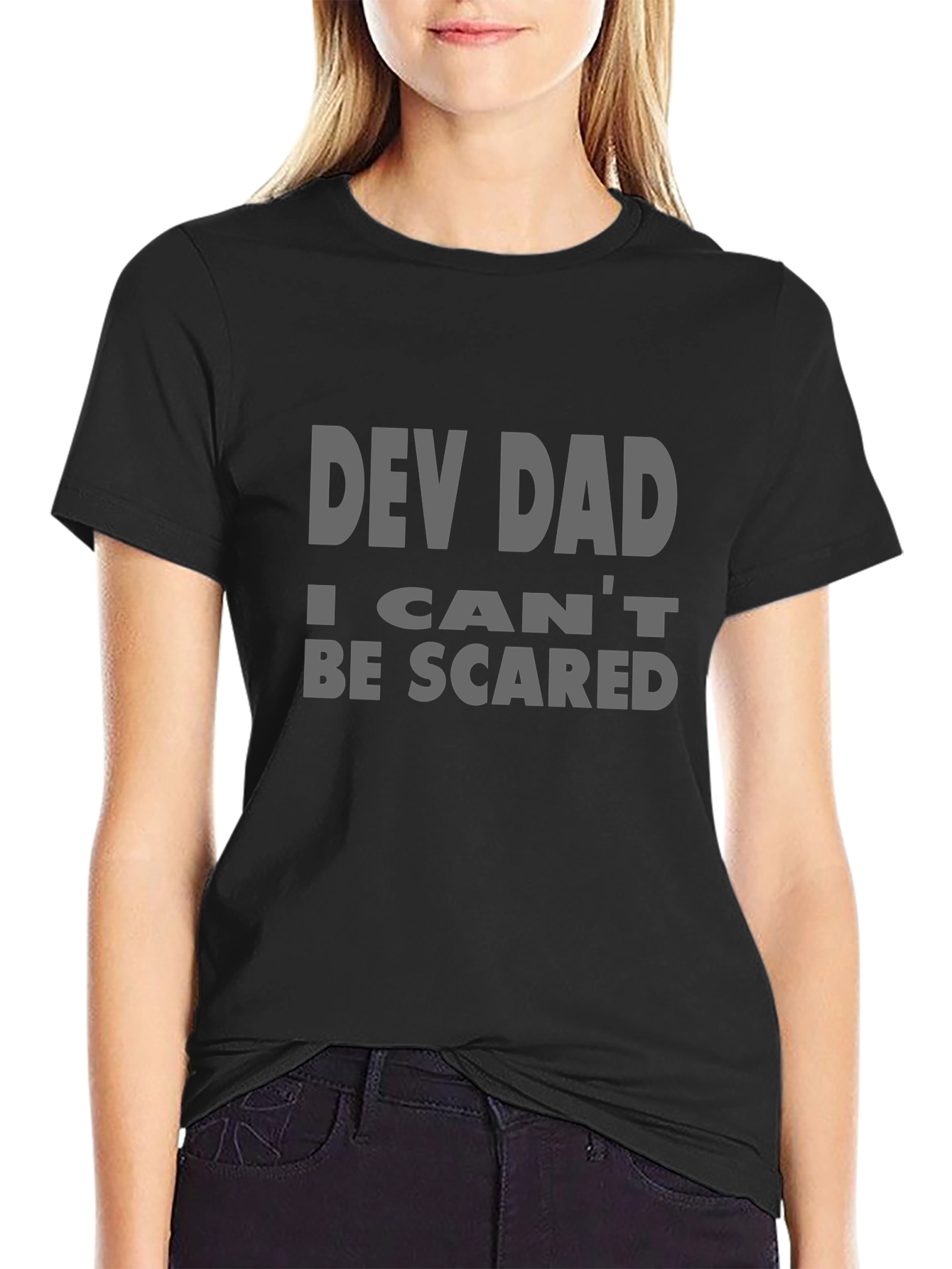 Dev Dad T-Shirt - I Cant Be Scared