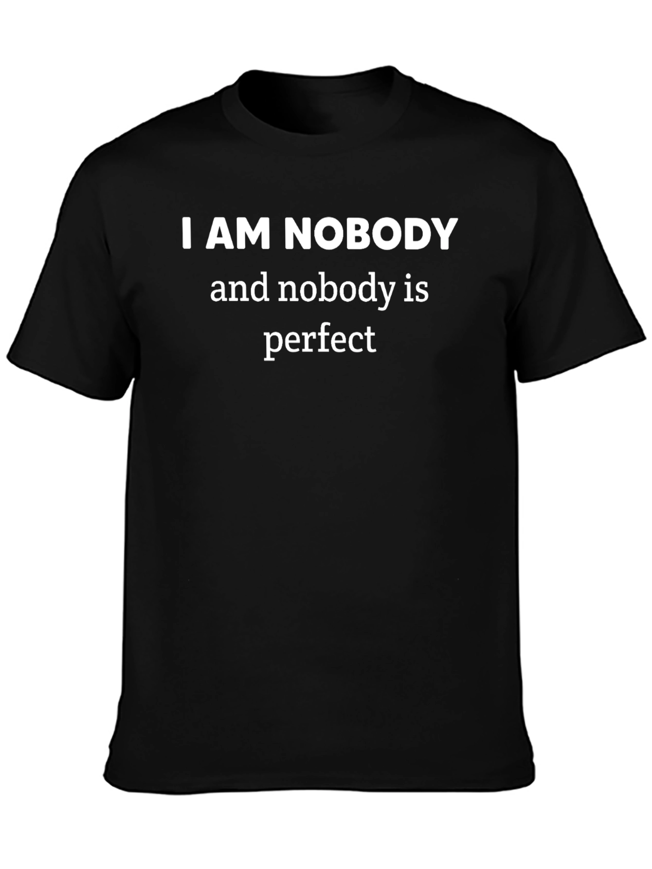 I Am Nobody T-Shirt - Funny Slogan Tee