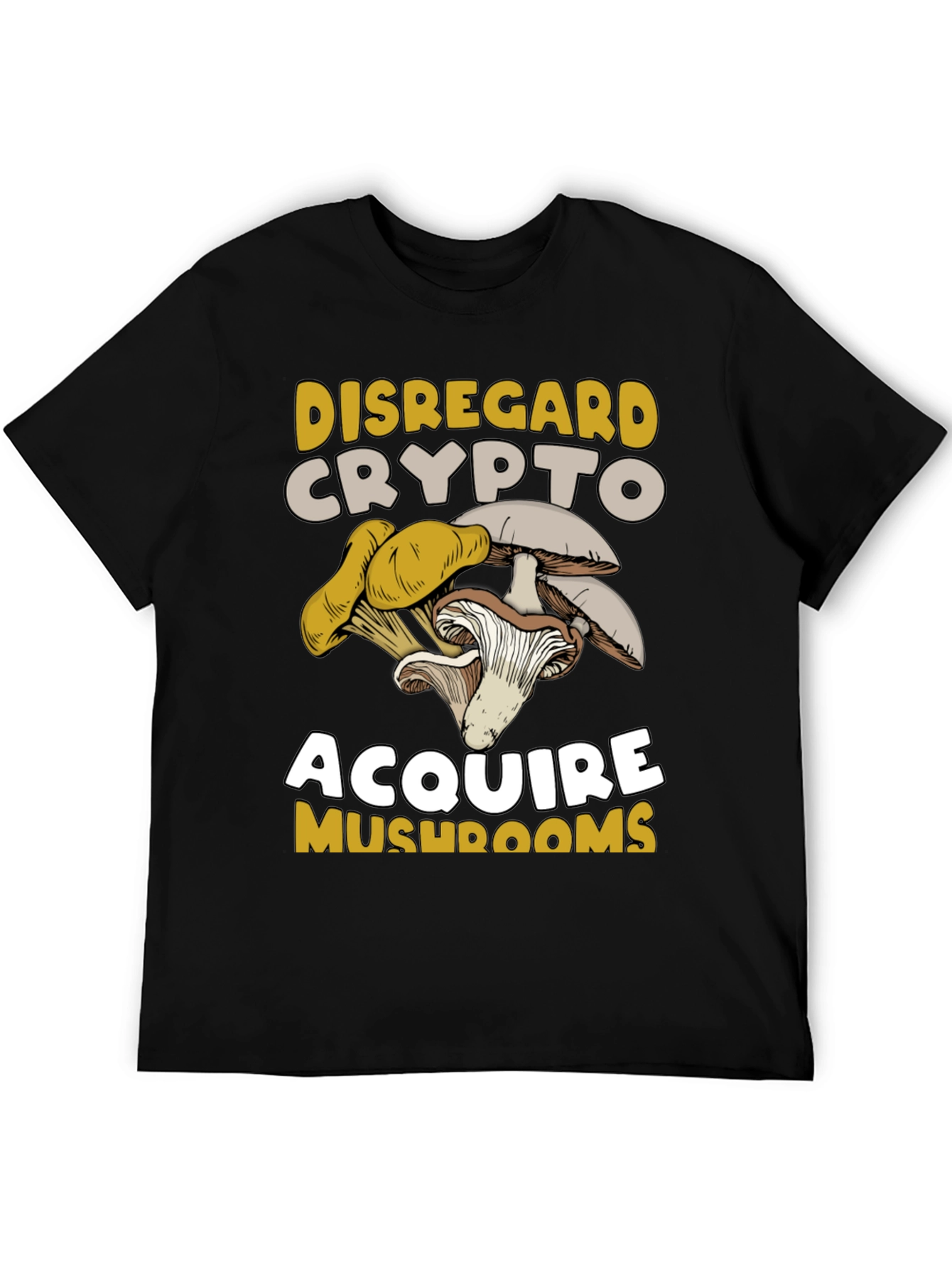 Disregard Crypto Acquire Mushrooms Graphic Tee
