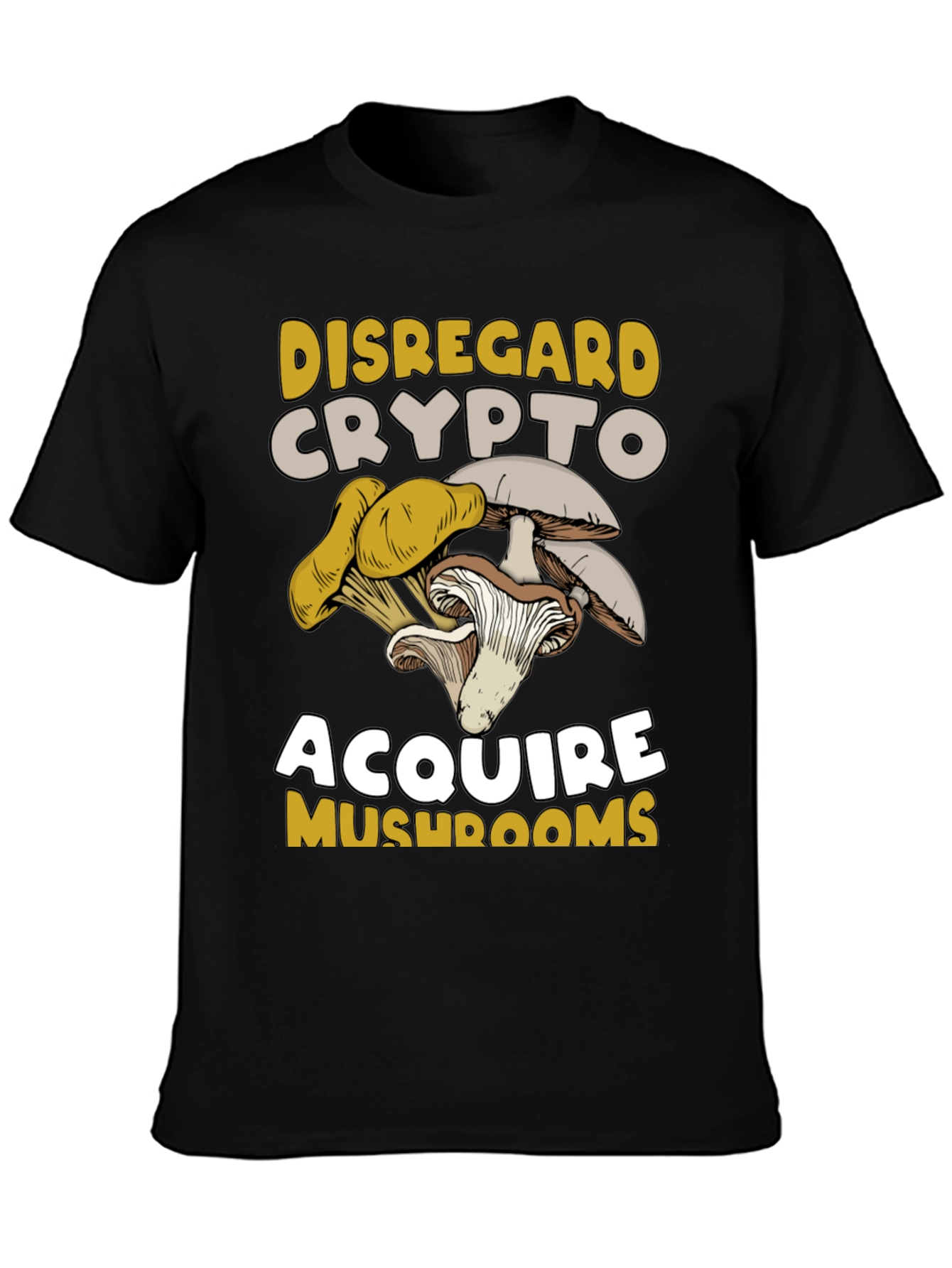 Disregard Crypto Acquire Mushrooms Graphic Tee