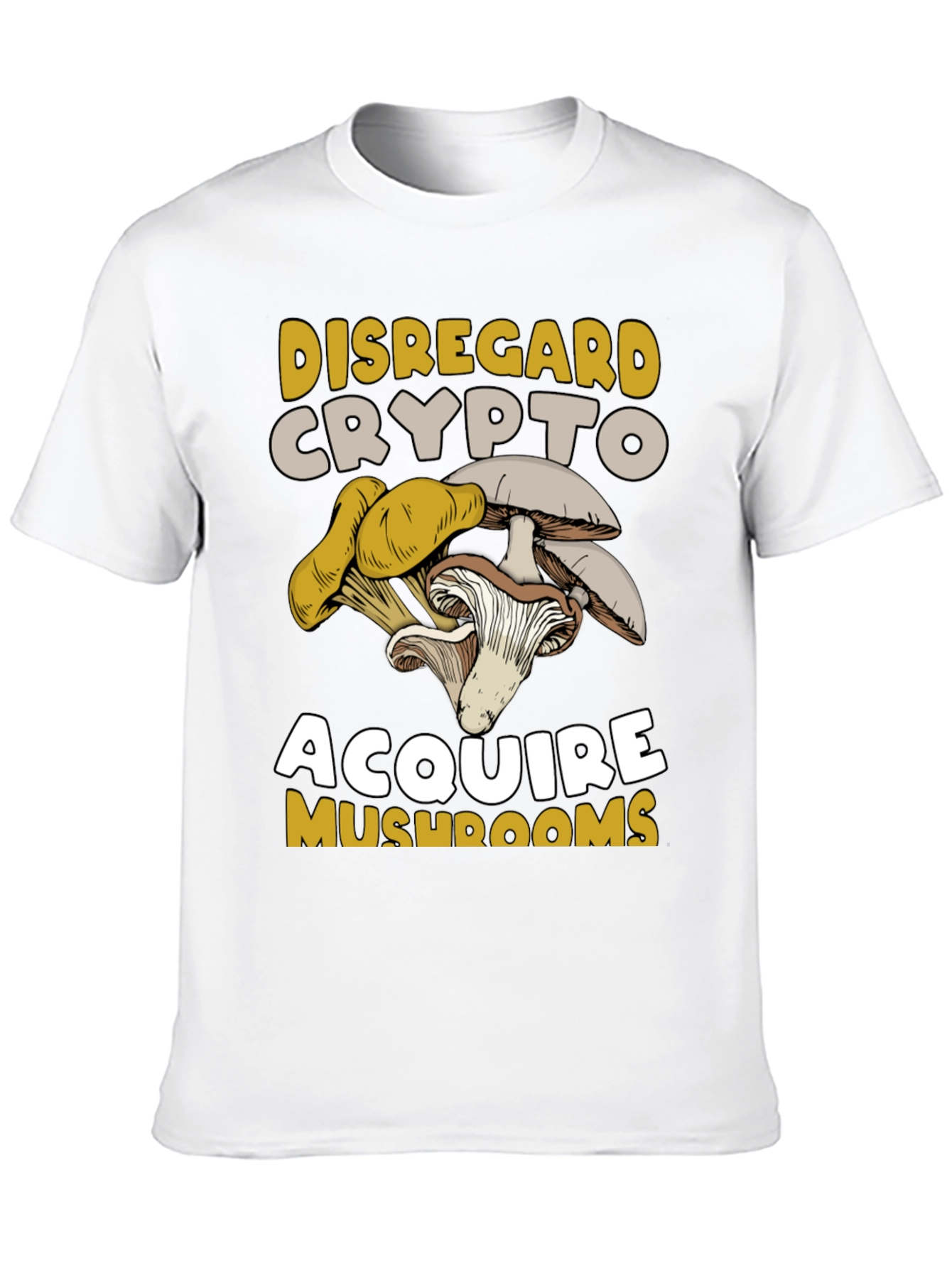 Disregard Crypto Acquire Mushrooms Graphic Tee