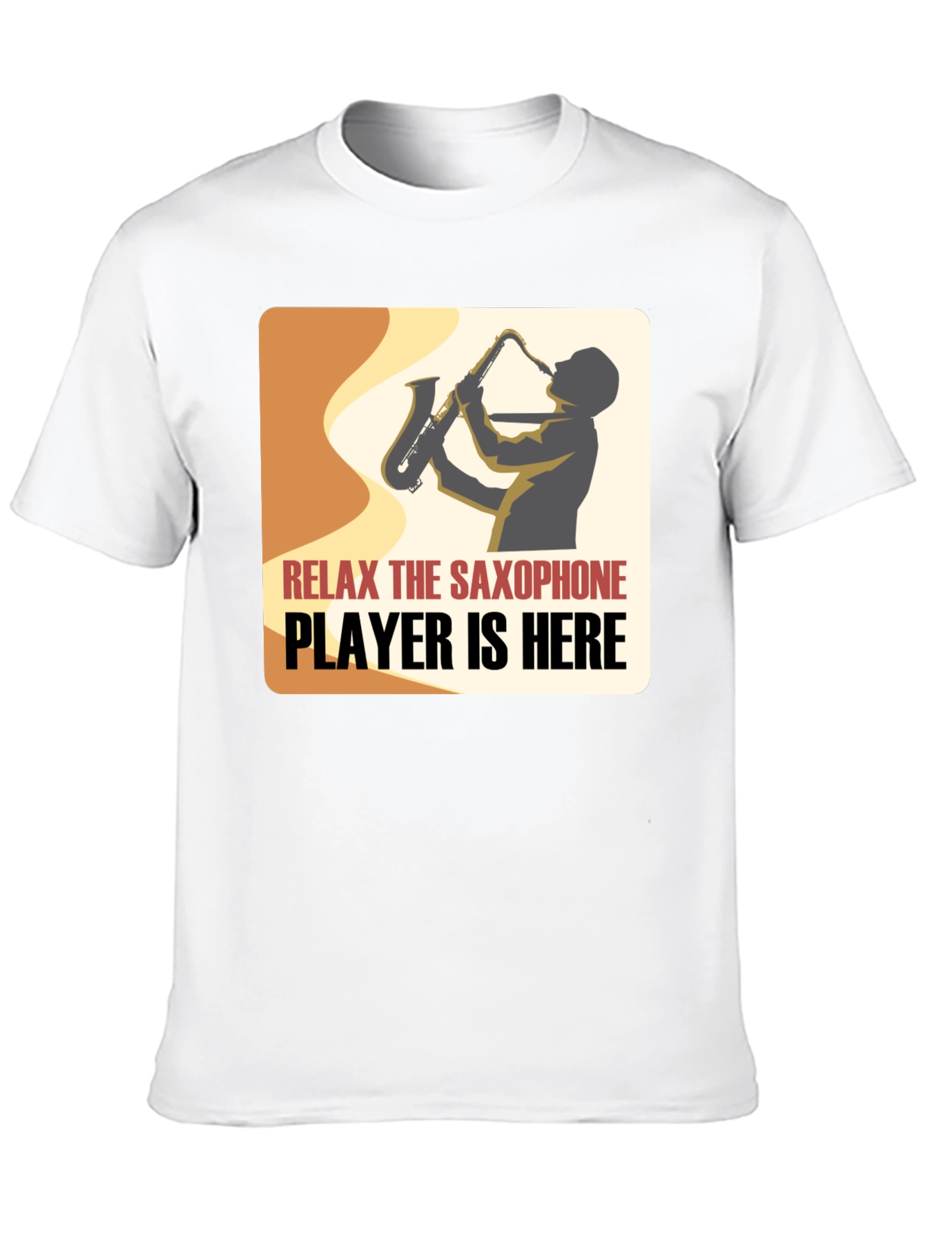 Saxophone Player Graphic Tee - Relax Im Here!