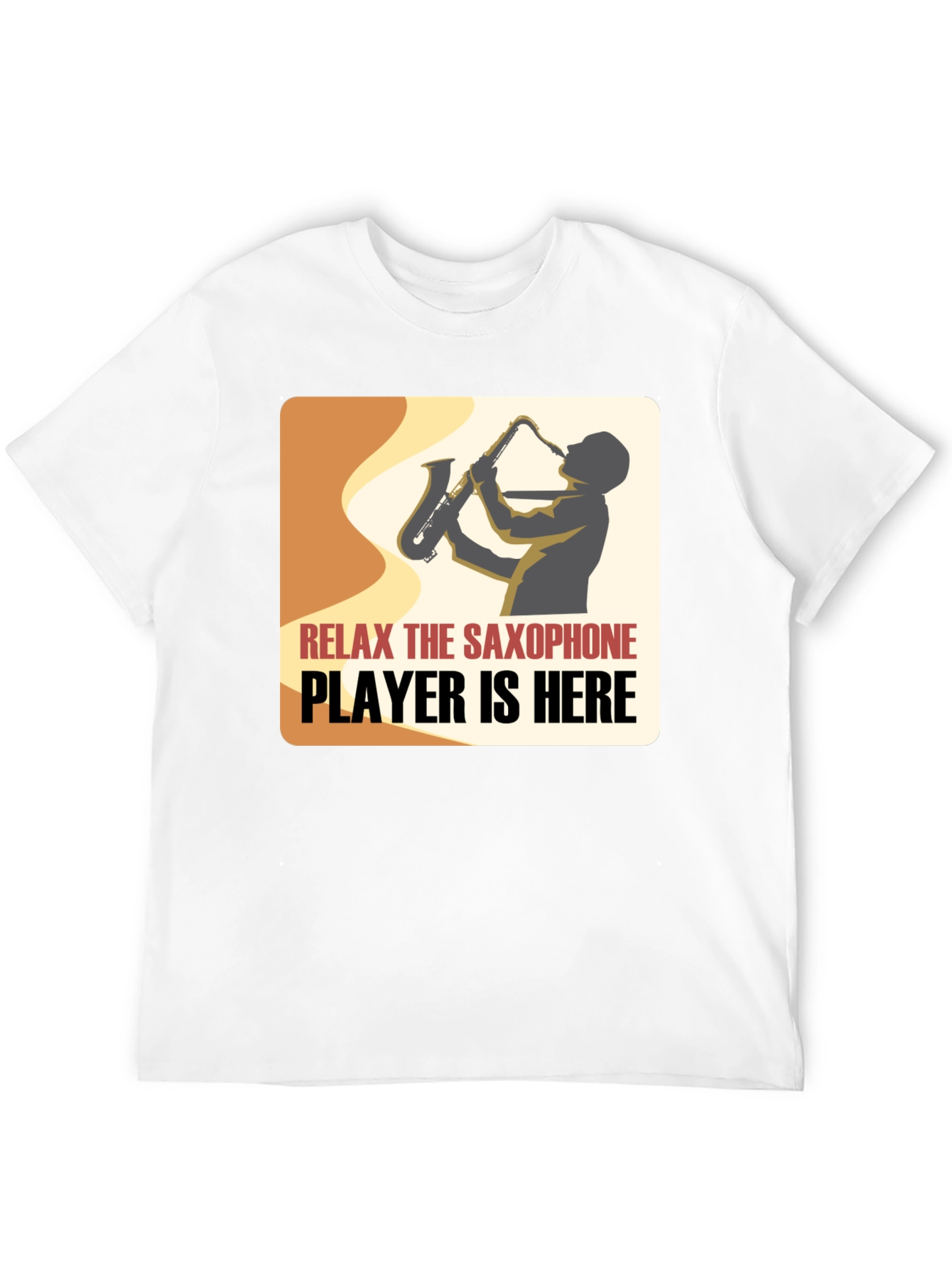Saxophone Player Graphic Tee - Relax Im Here!