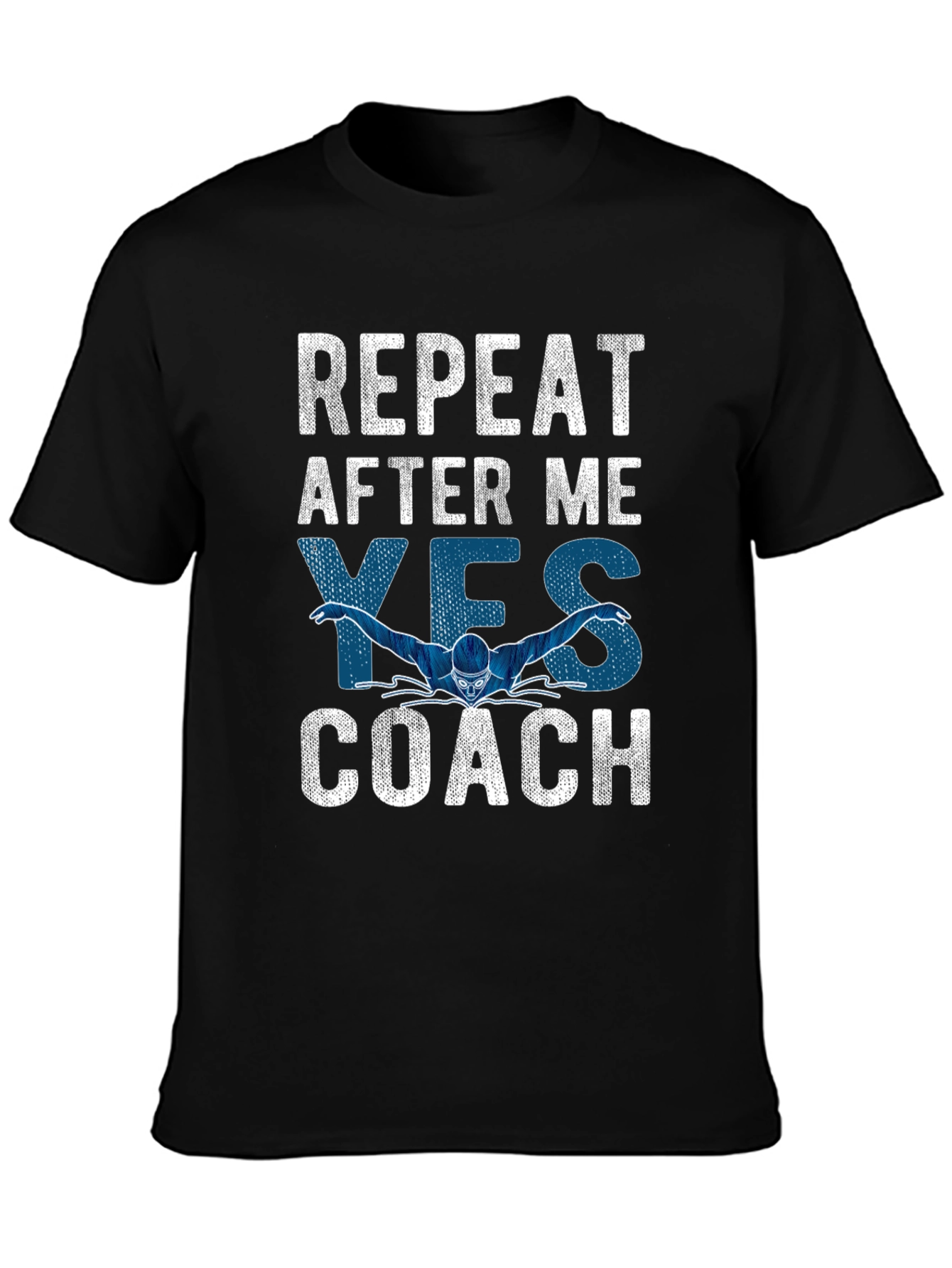 Funny Swimming Coach T-Shirt: Repeat After Me
