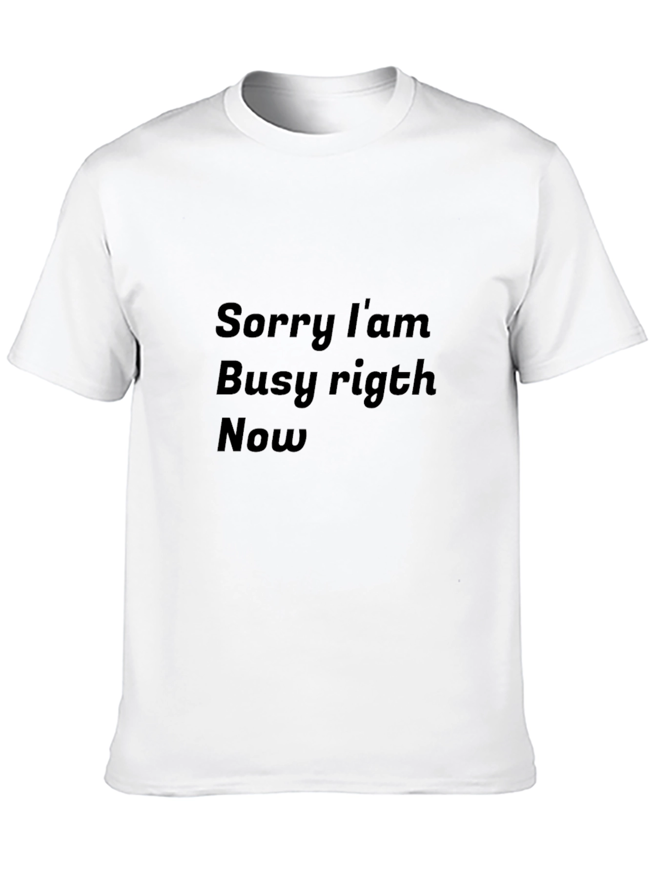 Sorry Im Busy Right Now Black T-Shirt