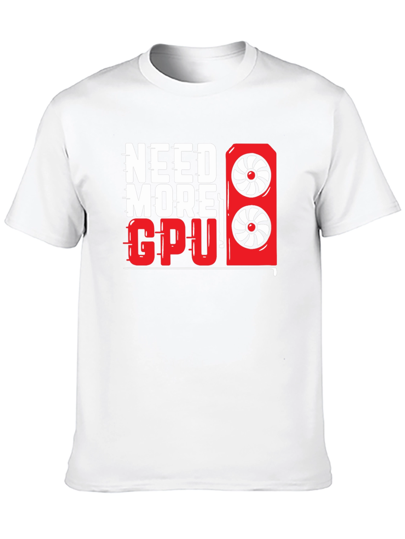 Need More GPU T-Shirt - Gamer Graphic Tee