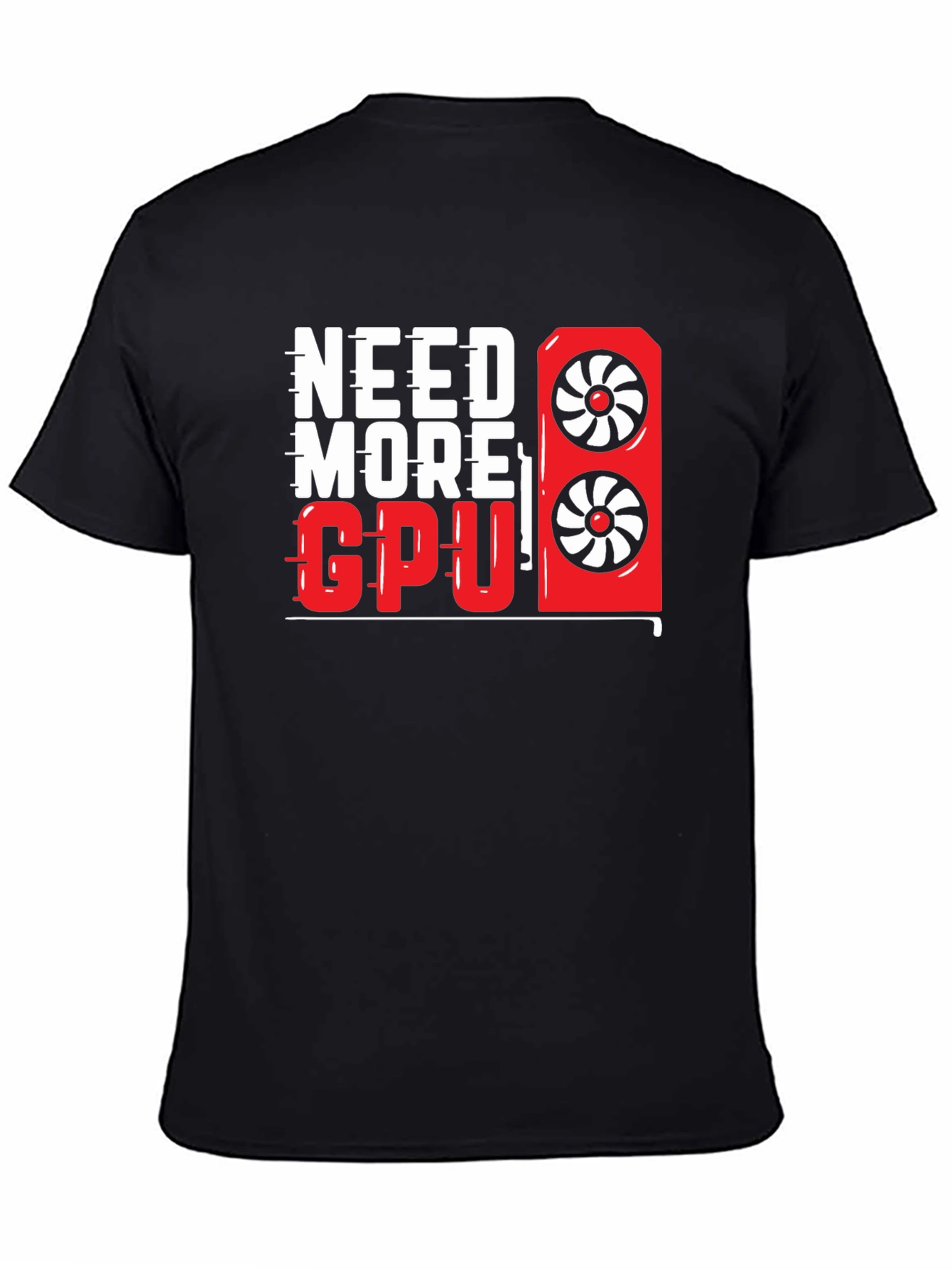Need More GPU T-Shirt - Gamer Graphic Tee