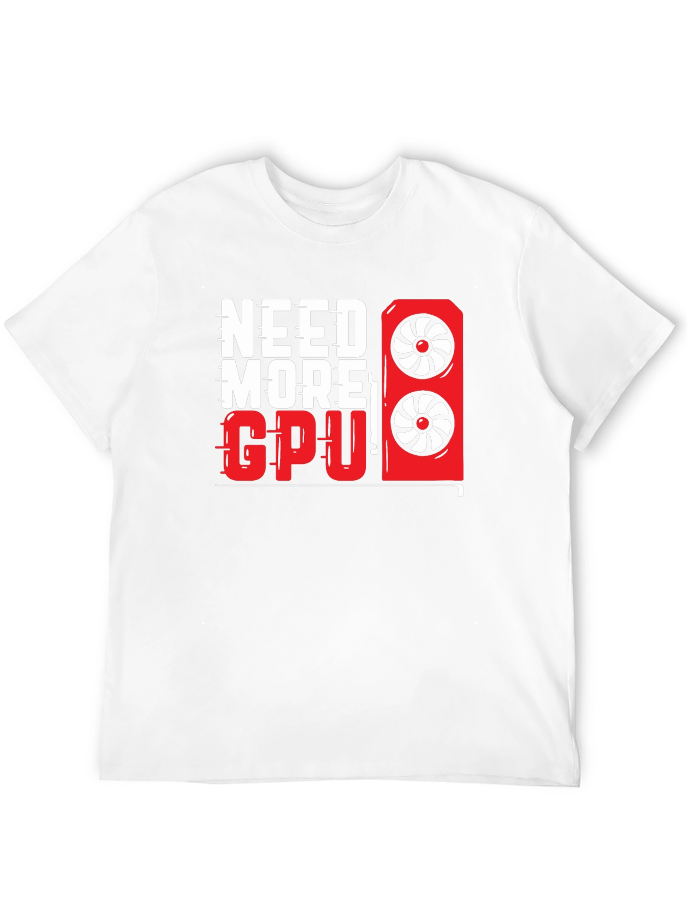 Need More GPU T-Shirt - Gamer Graphic Tee