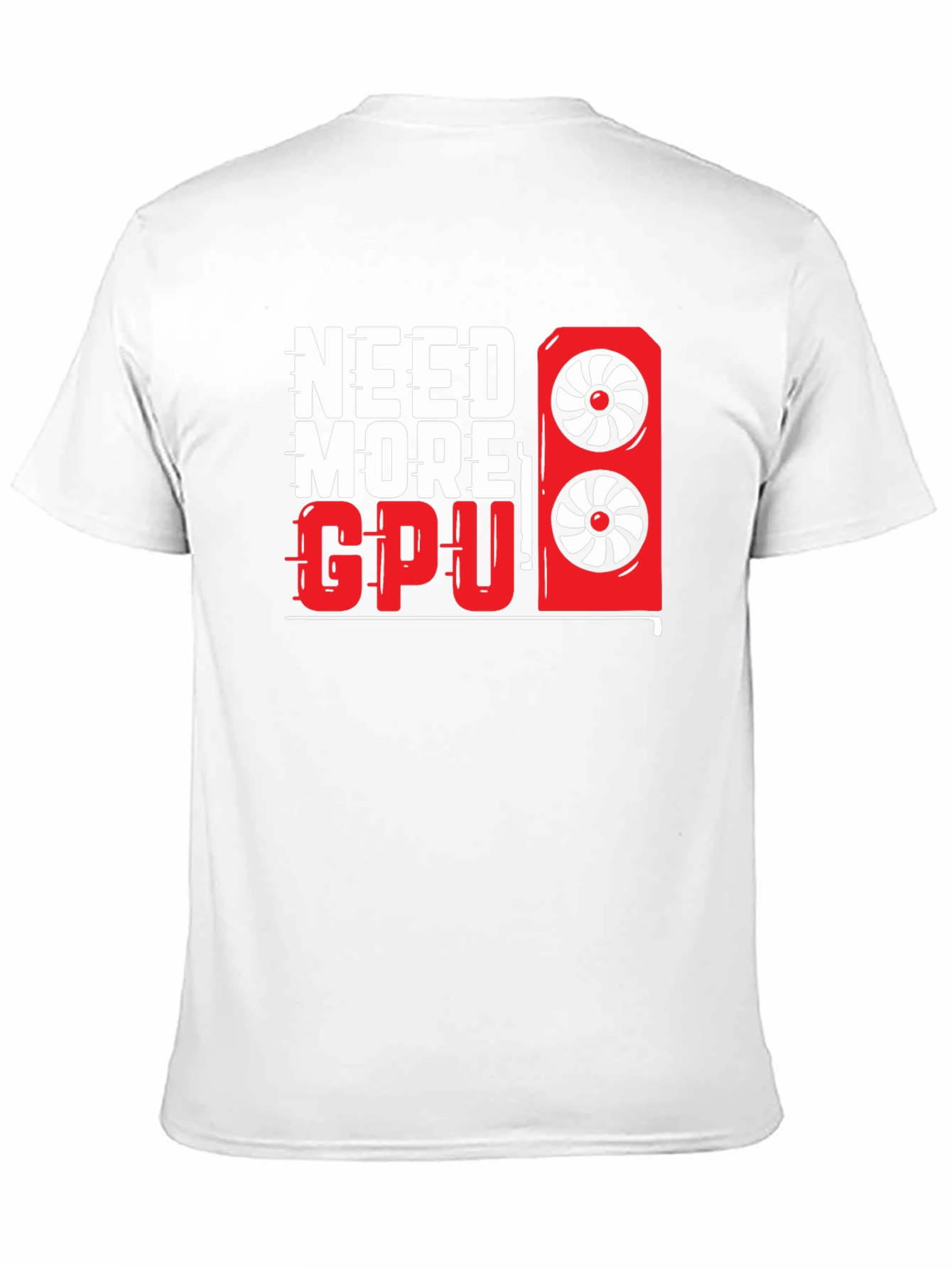 Need More GPU T-Shirt - Gamer Graphic Tee
