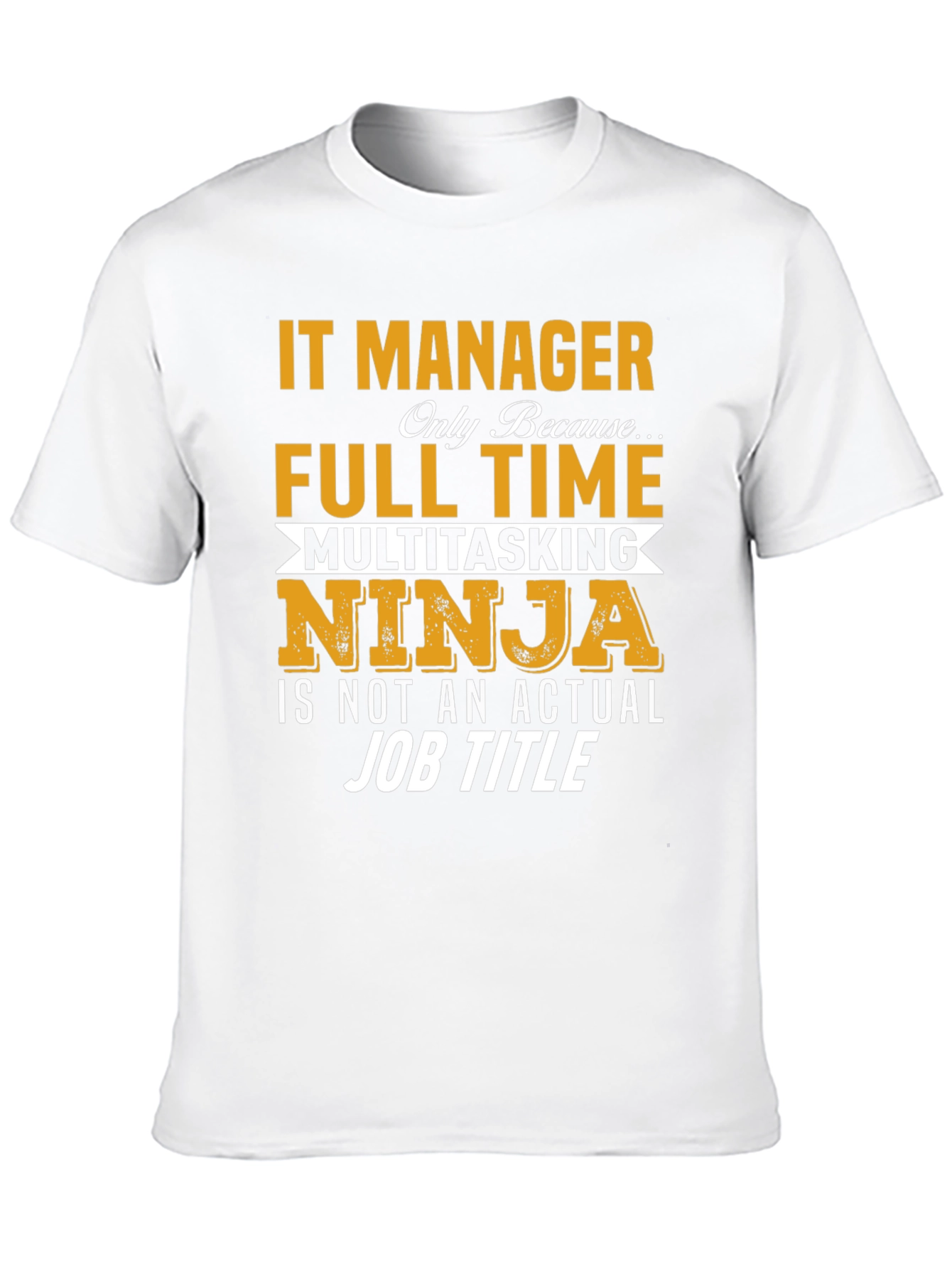 IT Manager Full Time Ninja T-Shirt