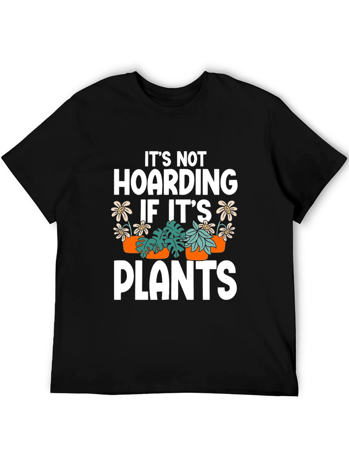 Plant Lover T-Shirt - Its Not Hoarding!