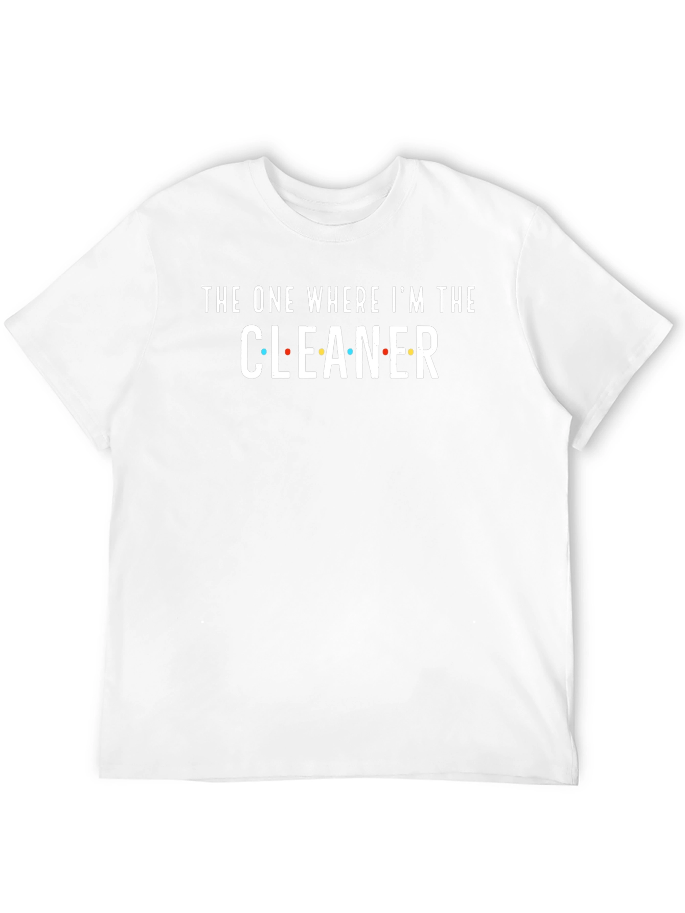 The One Where Im The Cleaner T-Shirt - Black