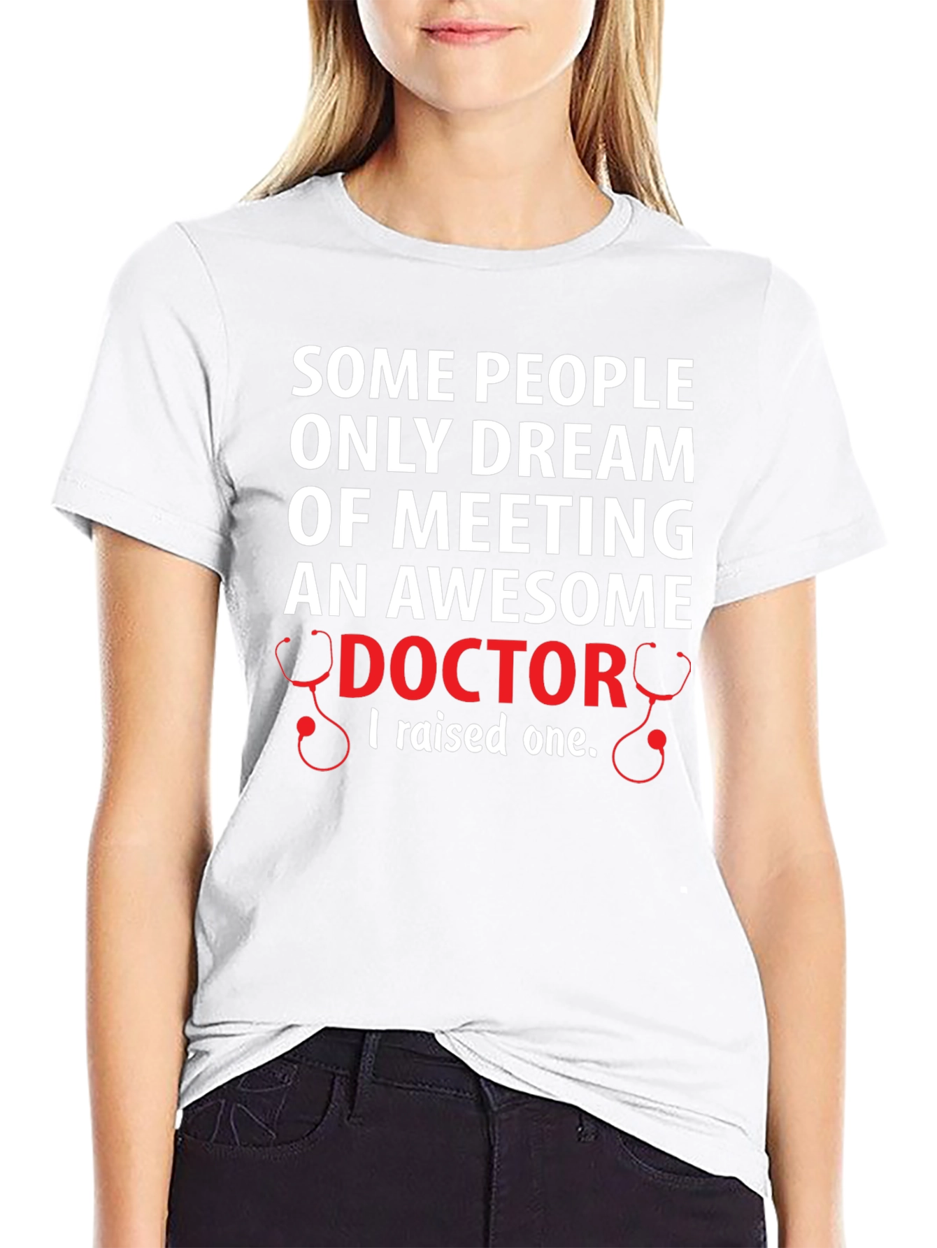 Awesome Doctor T-Shirt: I Raised One!