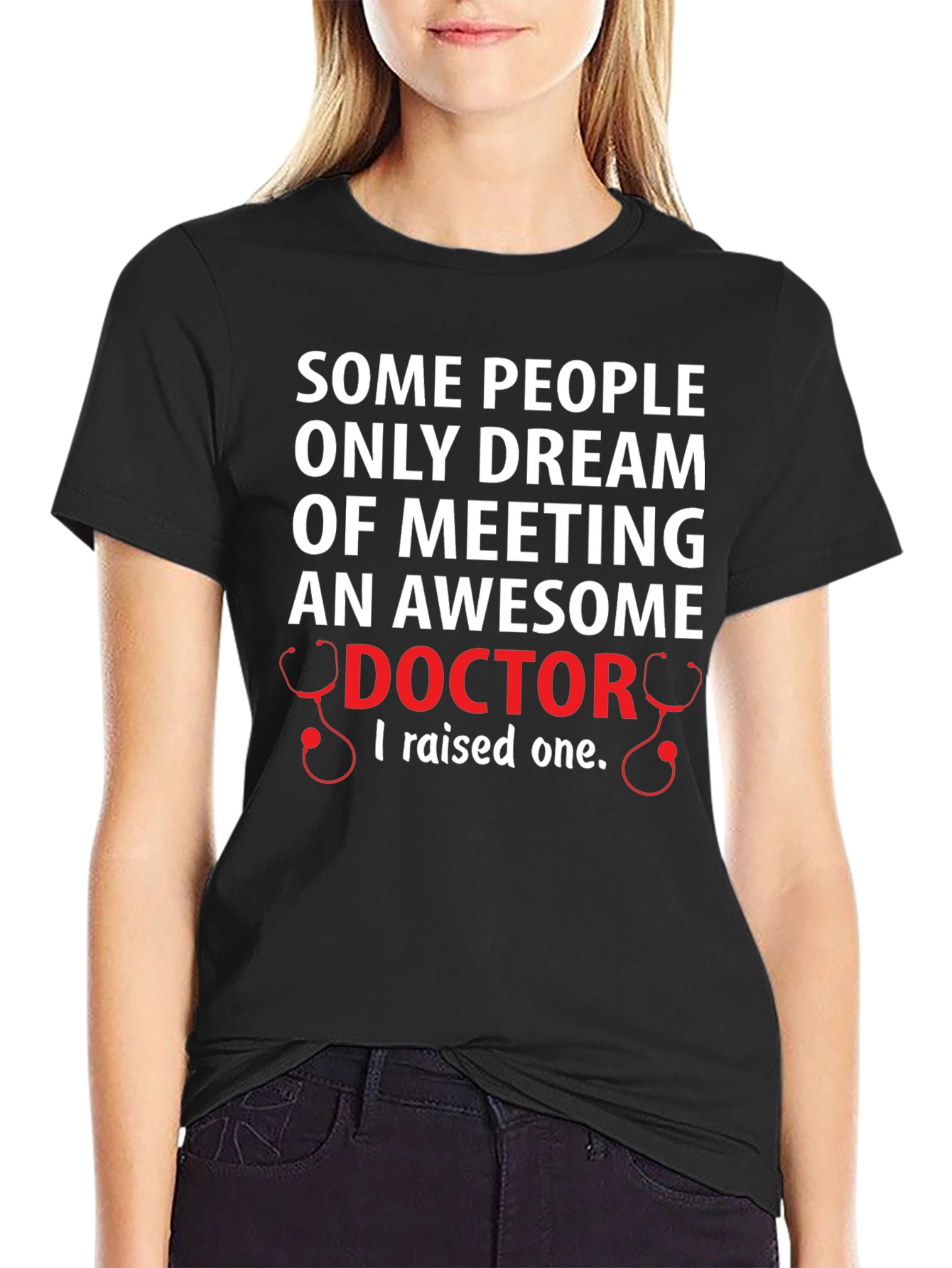 Awesome Doctor T-Shirt: I Raised One!