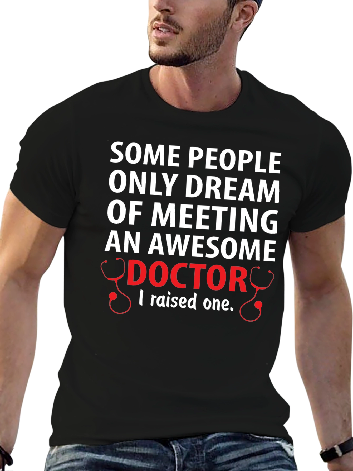 Awesome Doctor T-Shirt: I Raised One!