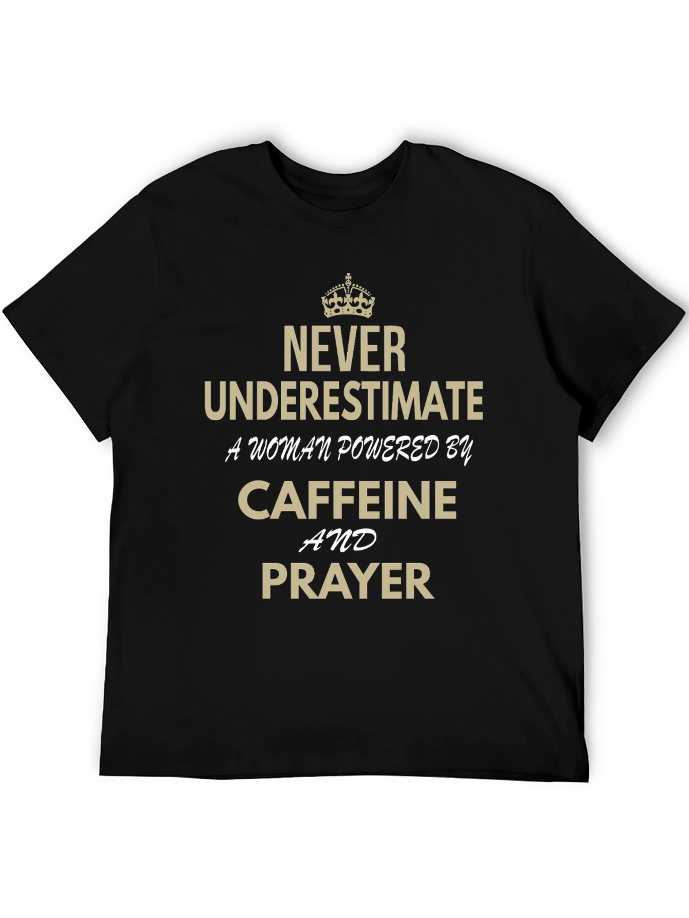 Empowered Woman T-Shirt: Caffeine & Prayer