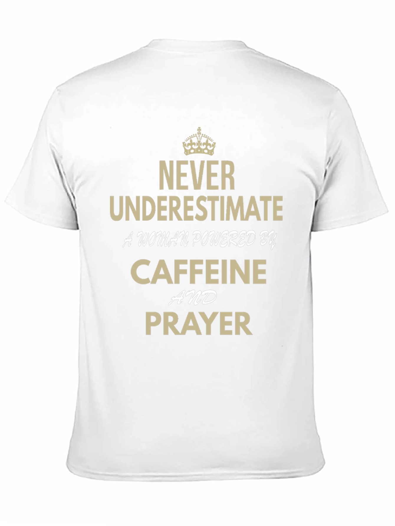 Empowered Woman T-Shirt: Caffeine & Prayer
