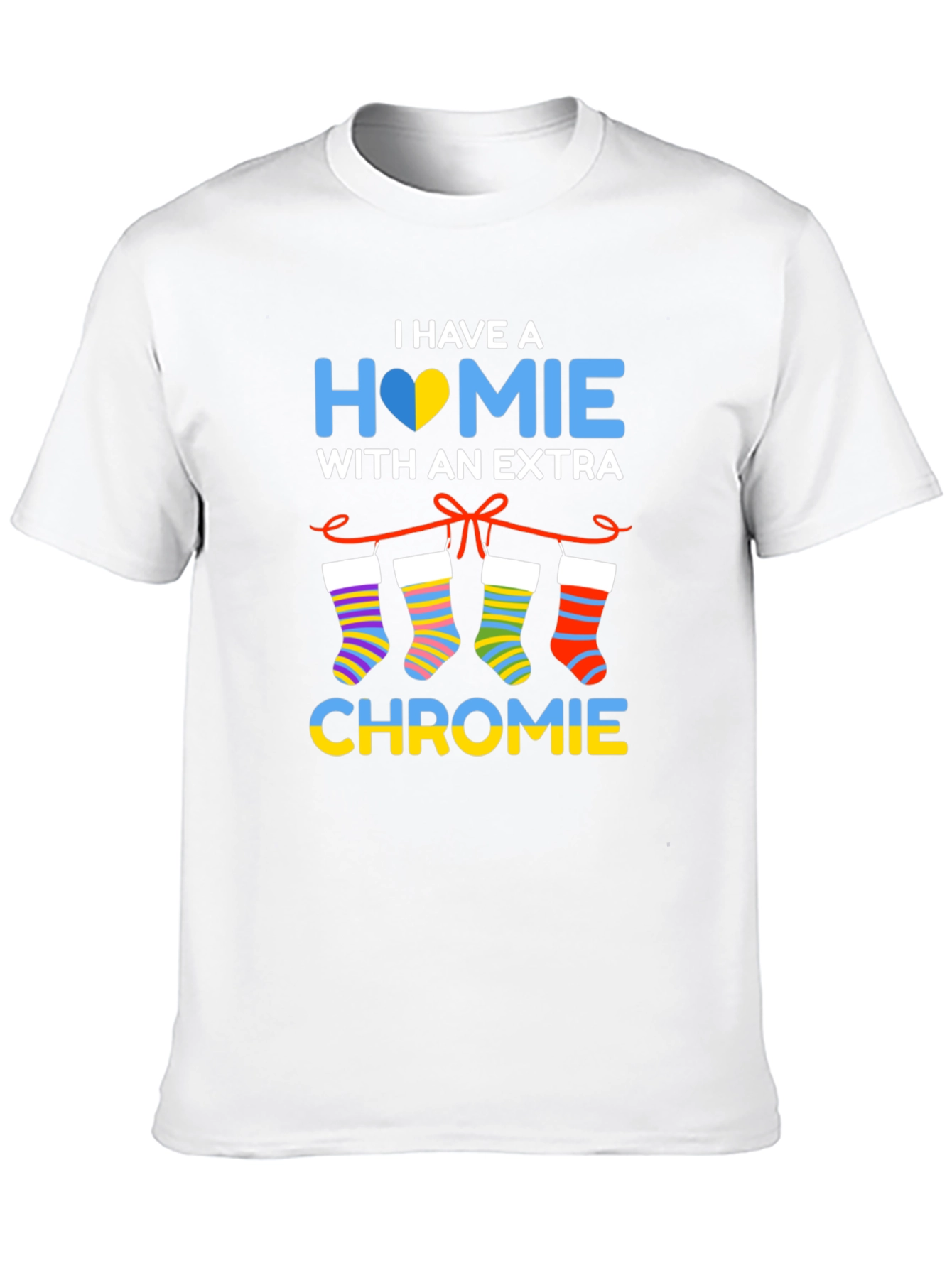 I Have a Homie with Extra Chromie T-Shirt