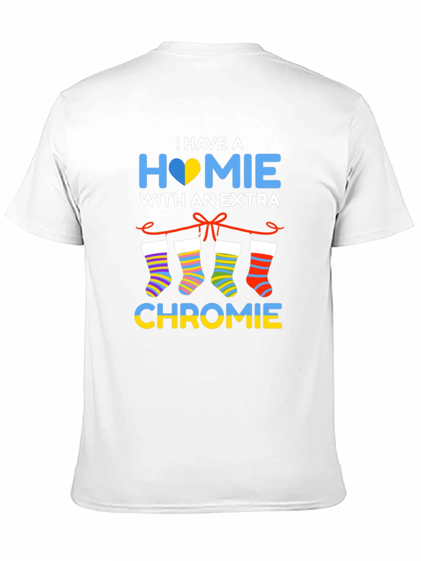 I Have a Homie with Extra Chromie T-Shirt
