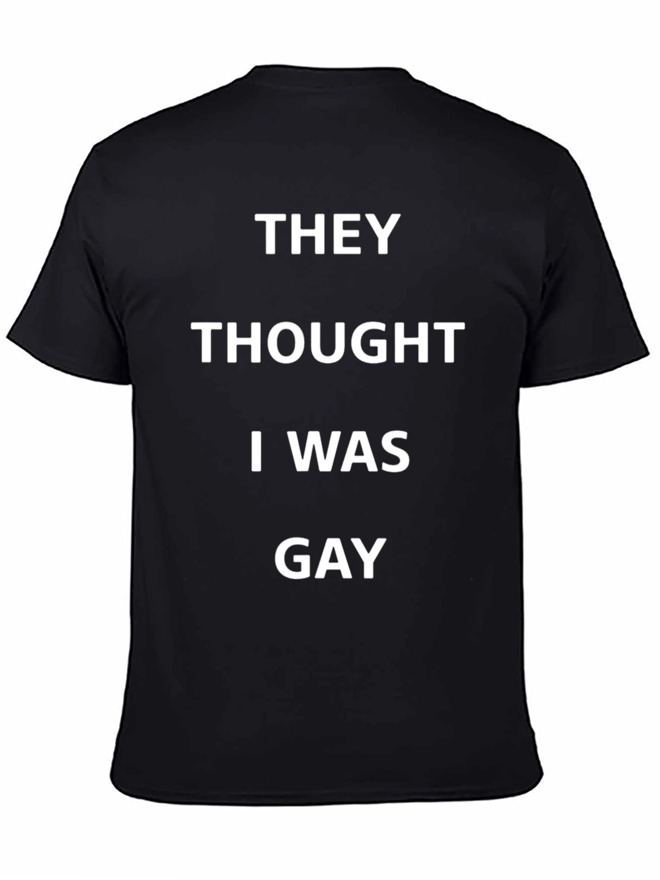 Humorous They Thought I Was Gay Graphic Tee
