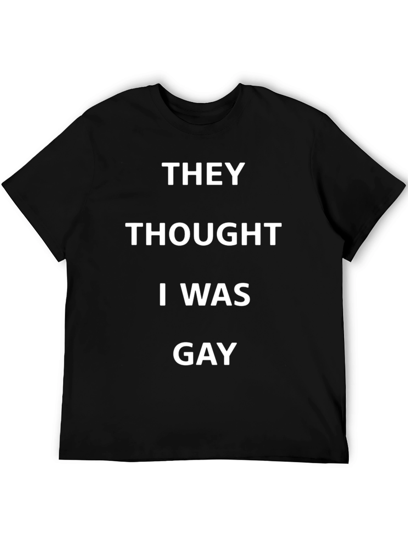 Humorous They Thought I Was Gay Graphic Tee