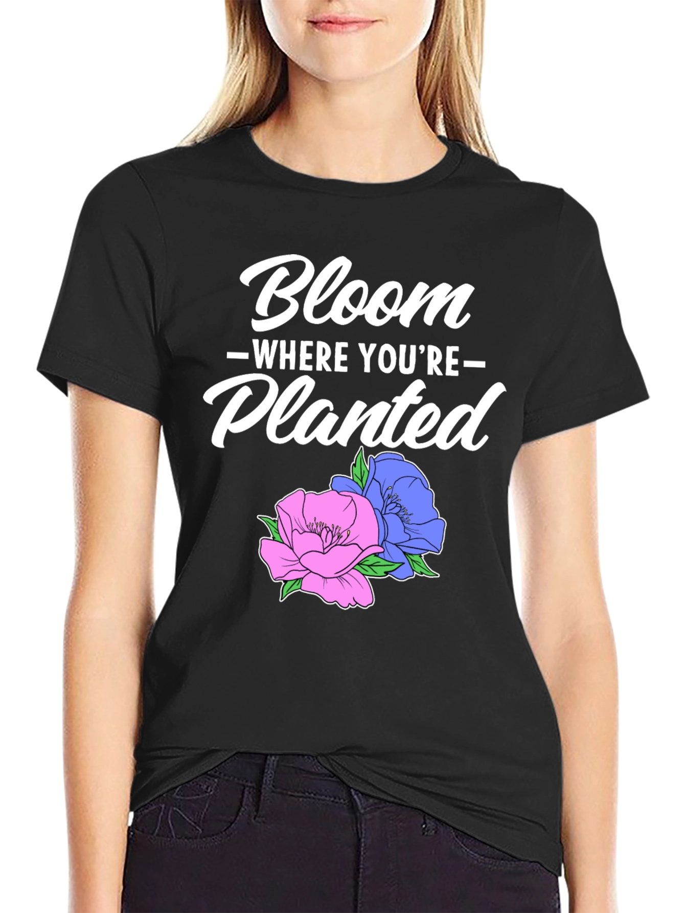 Bloom Where Youre Planted T-Shirt