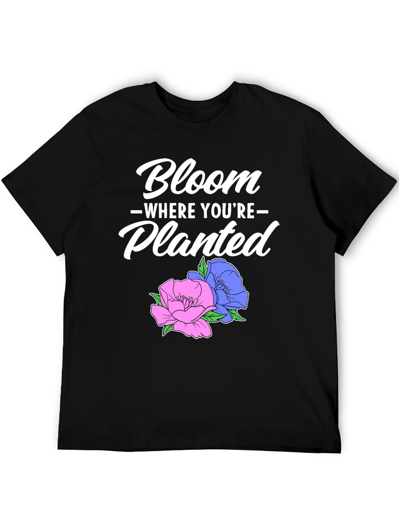 Bloom Where Youre Planted T-Shirt