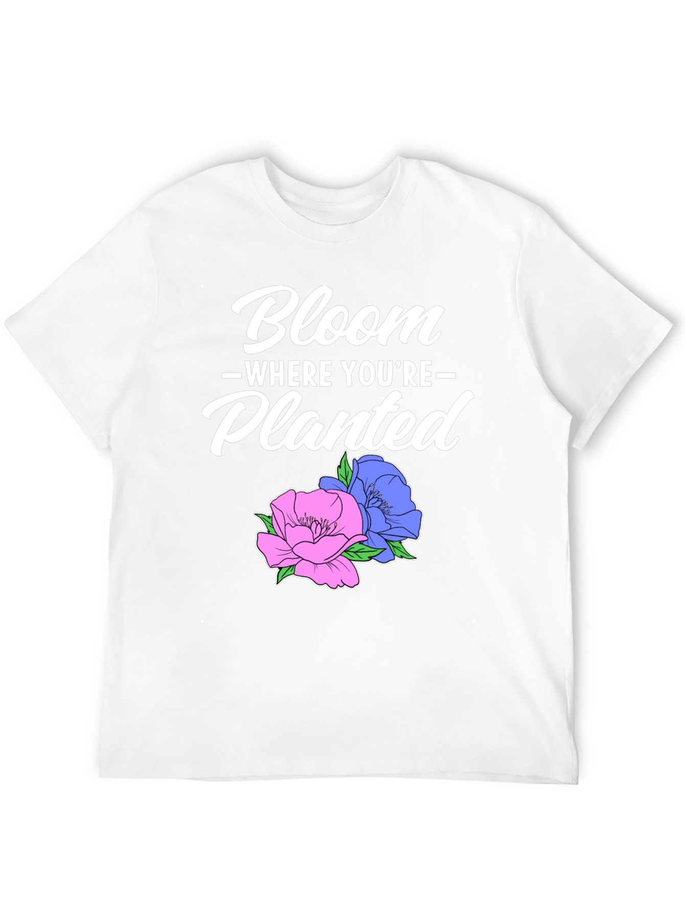 Bloom Where Youre Planted T-Shirt