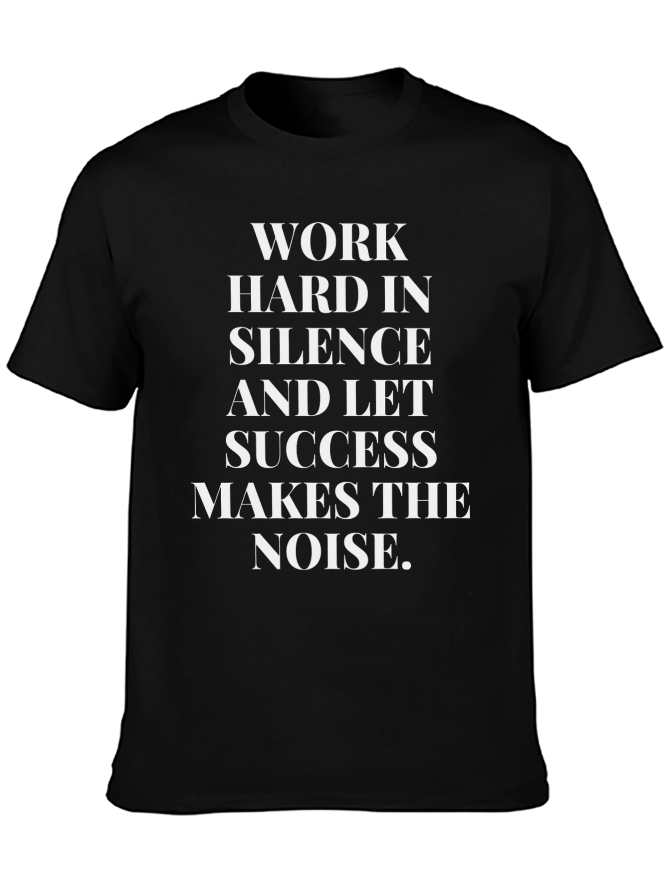 Motivational Work Hard in Silence T-Shirt