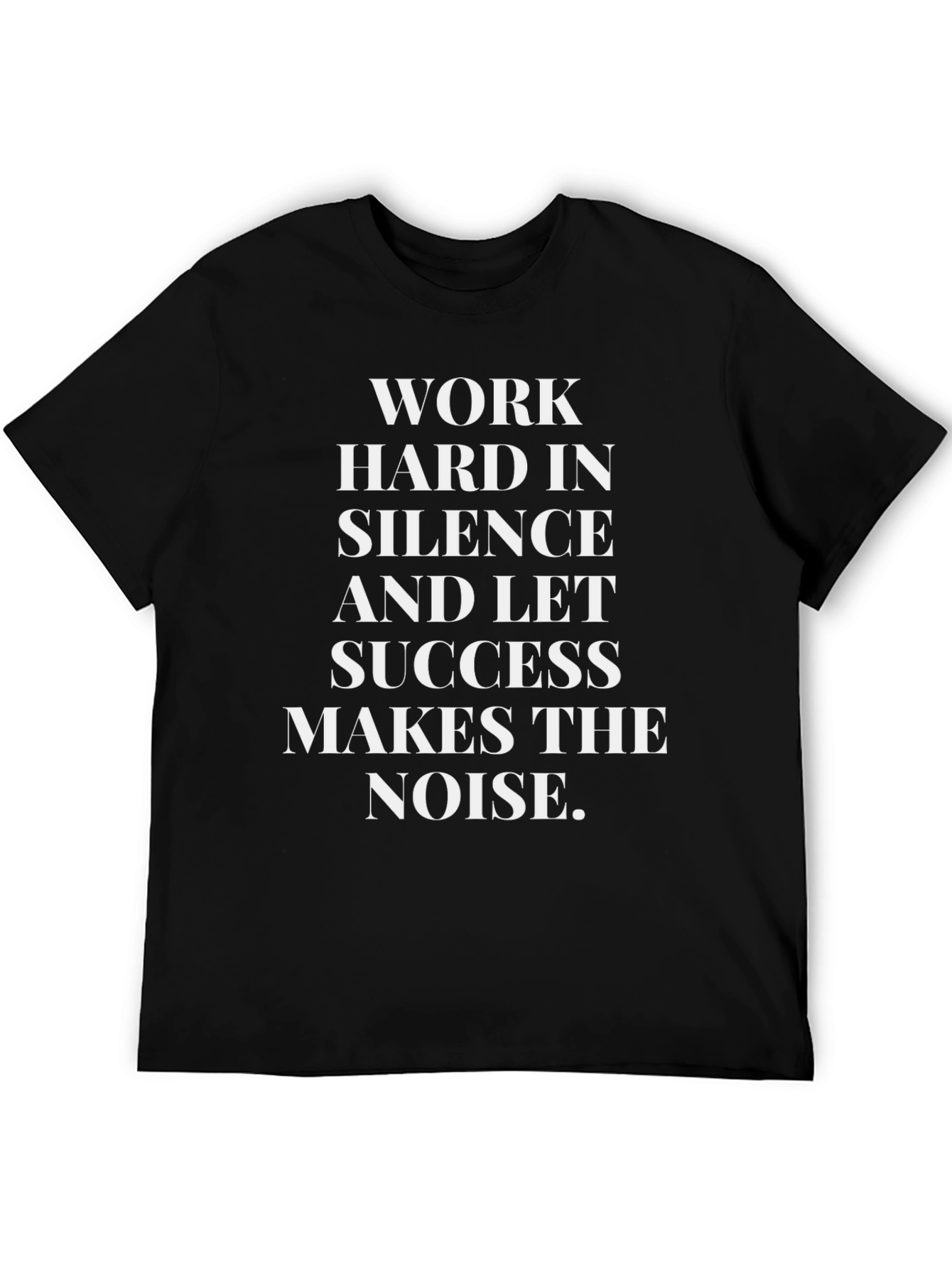Motivational Work Hard in Silence T-Shirt