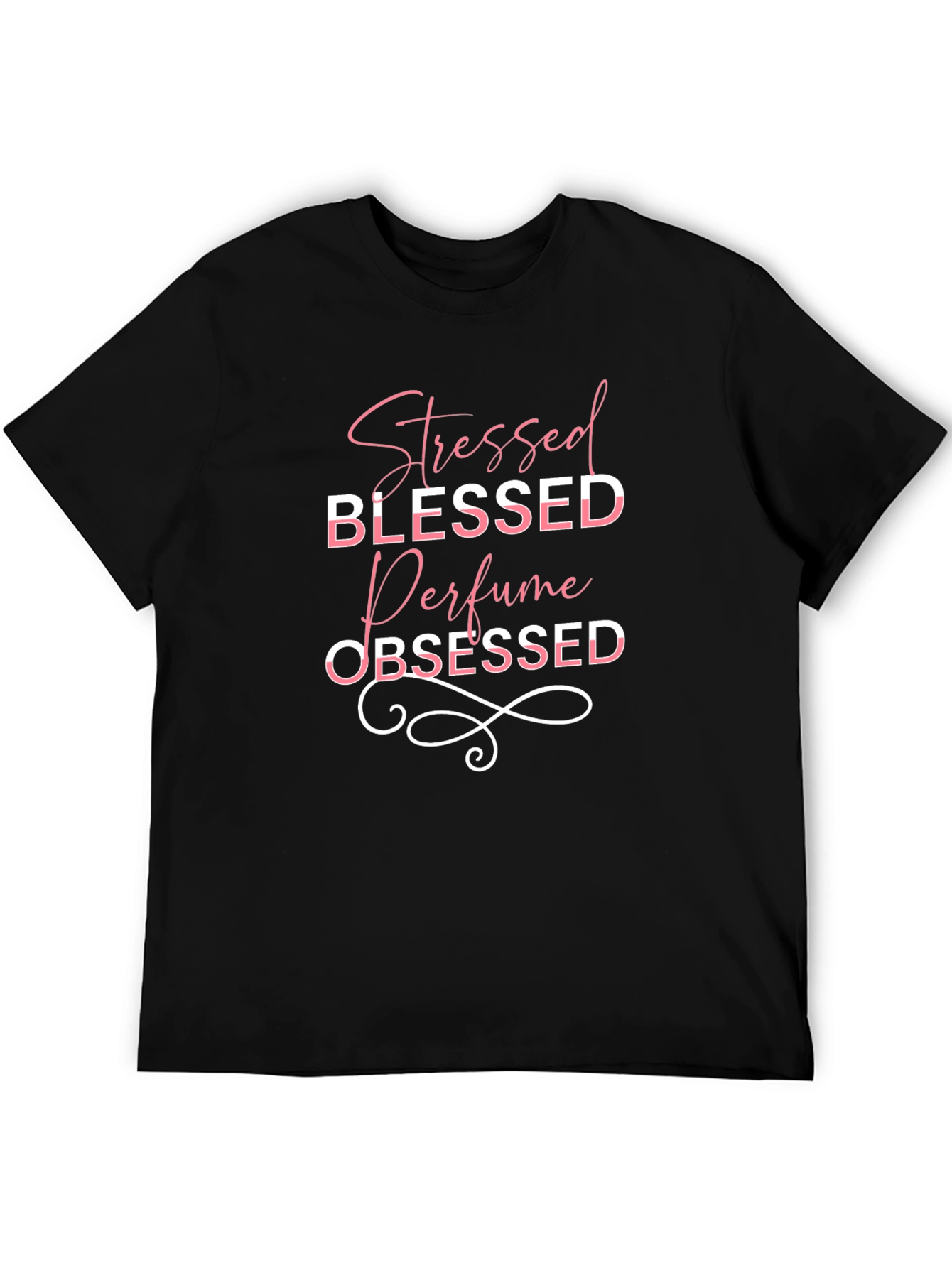 Stressed Blessed Perfume Obsessed Black T-Shirt