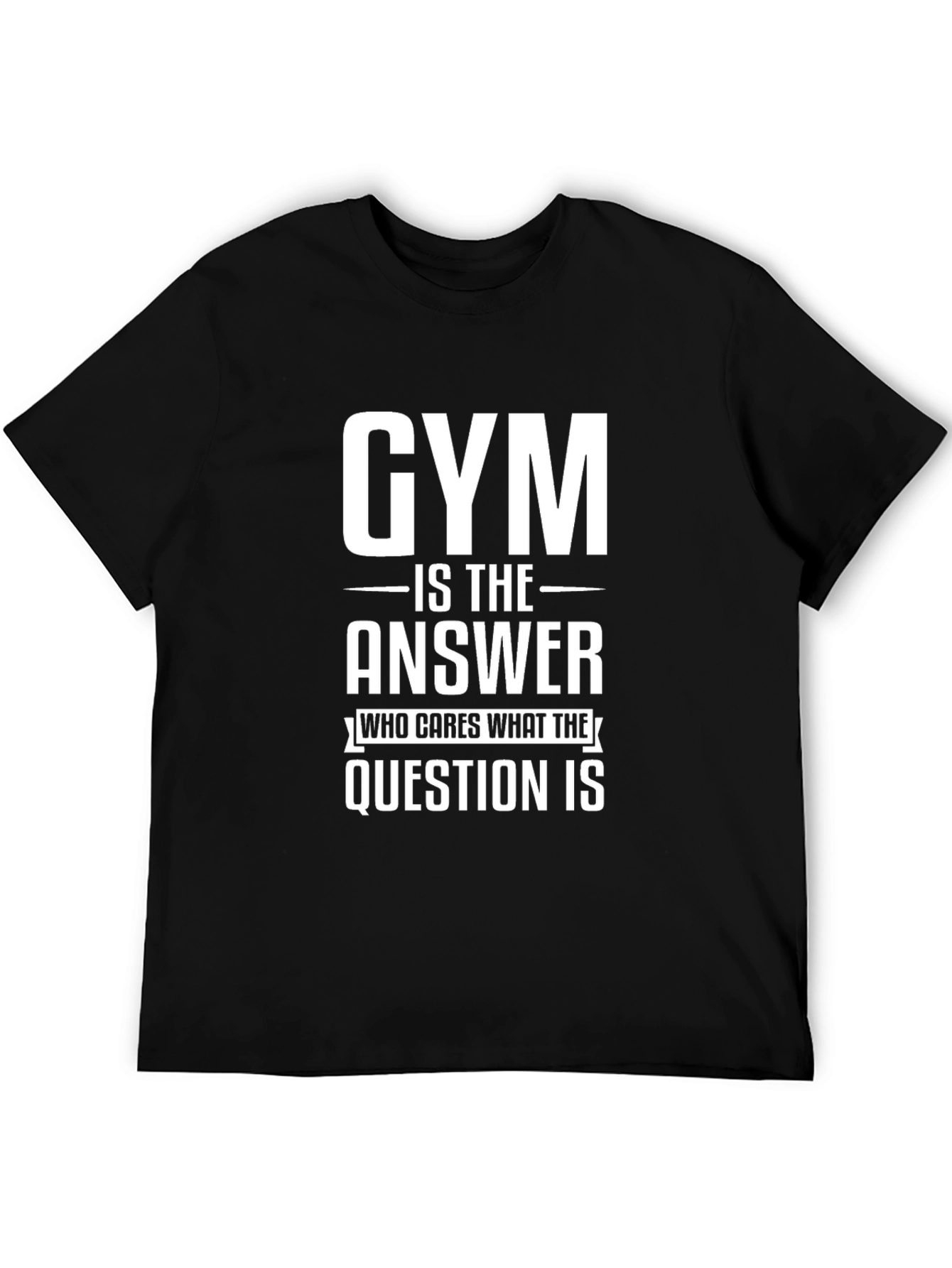 Gym is the Answer T-Shirt - Workout Motivation