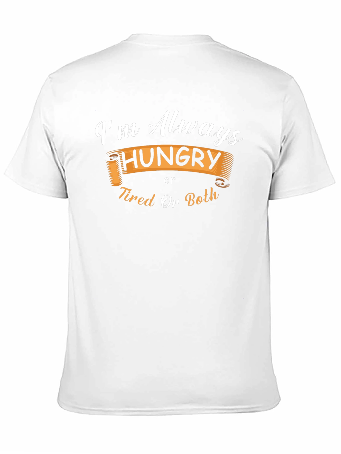 Funny Always Hungry or Tired Graphic T-Shirt
