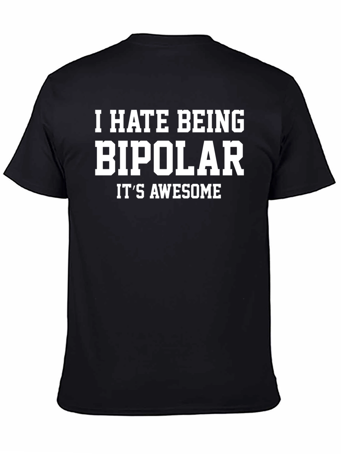 Humorous I Hate Being Bipolar Graphic Tee