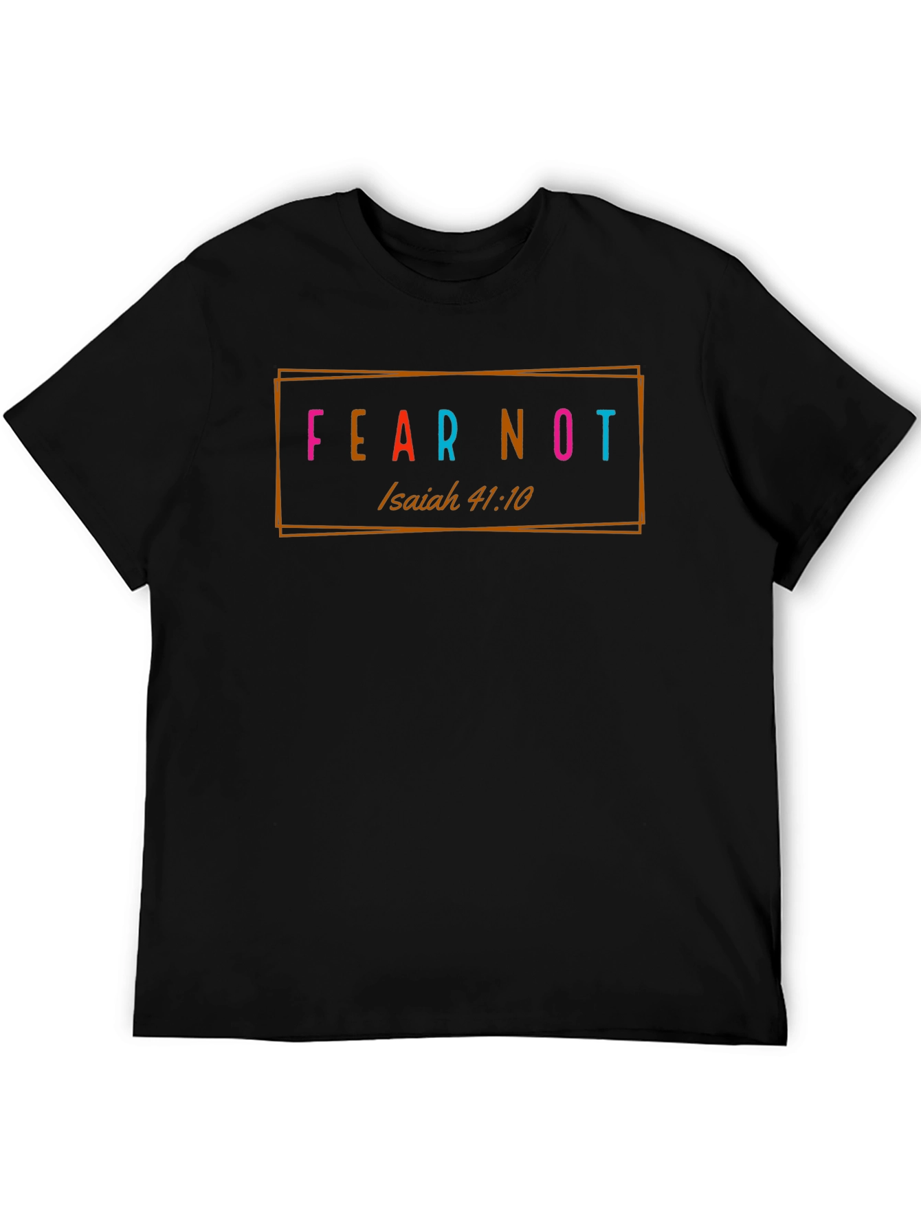 Fear Not T-Shirt - Isaiah 41:10 - Christian Apparel