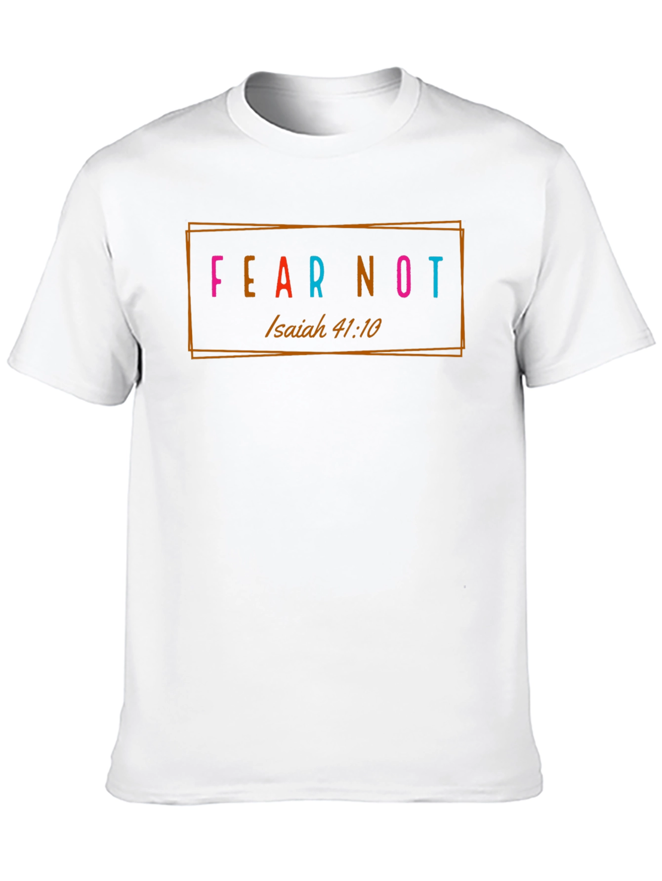Fear Not T-Shirt - Isaiah 41:10 - Christian Apparel