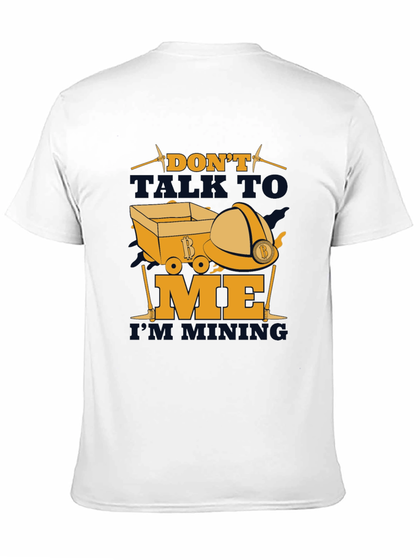Dont Talk To Me Im Mining T-Shirt