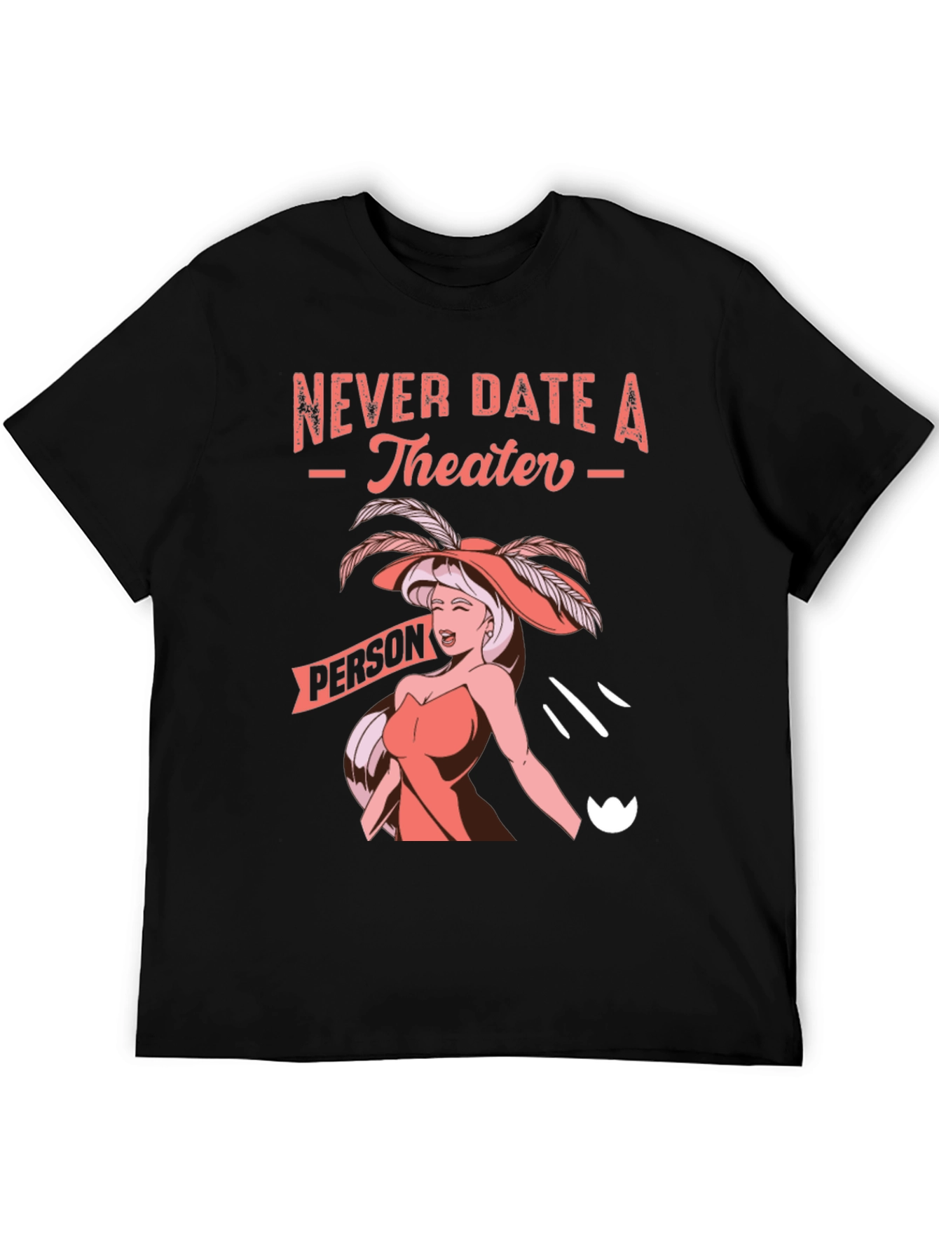 Never Date a Theater Person Graphic Tee