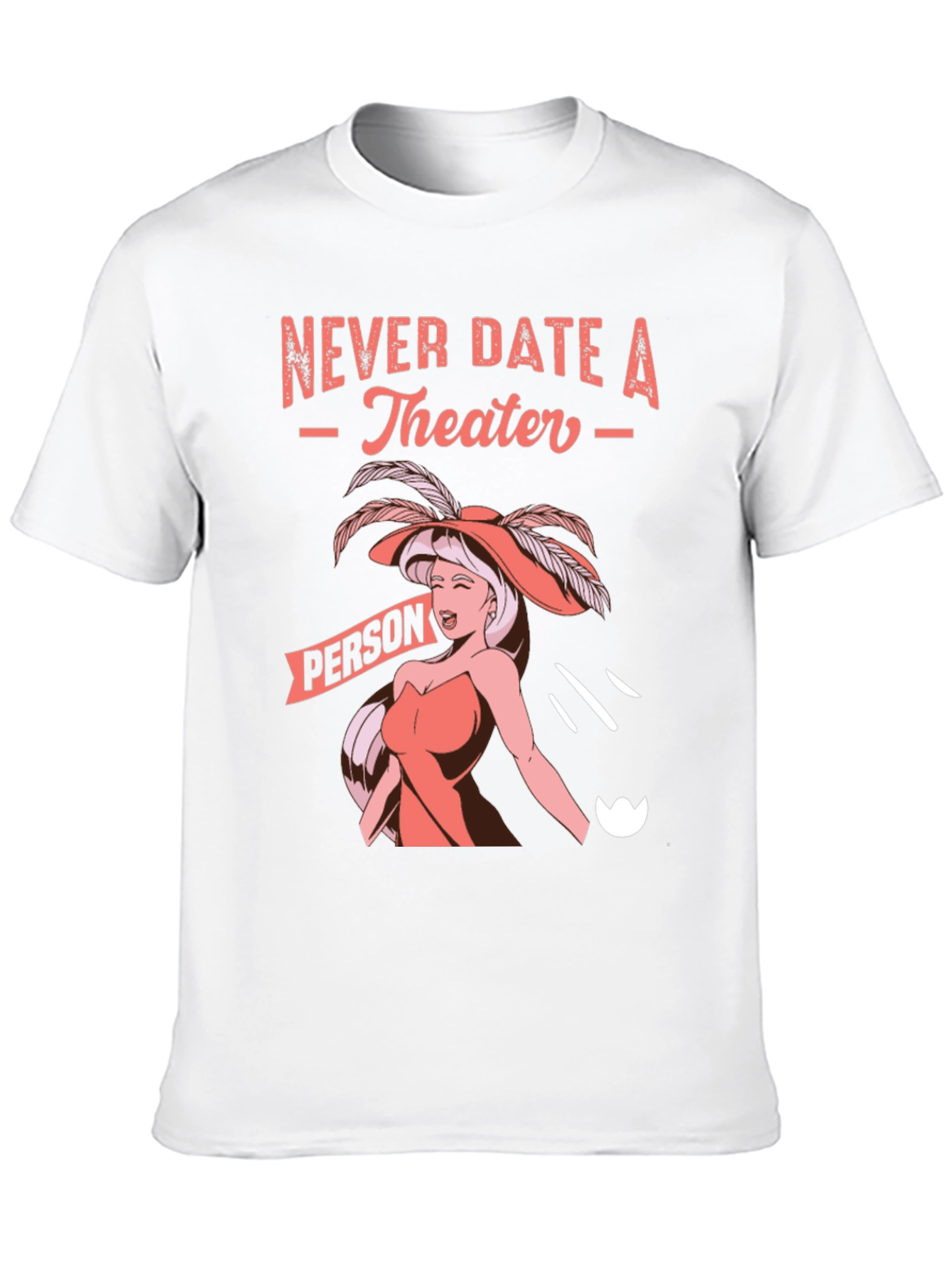 Never Date a Theater Person Graphic Tee