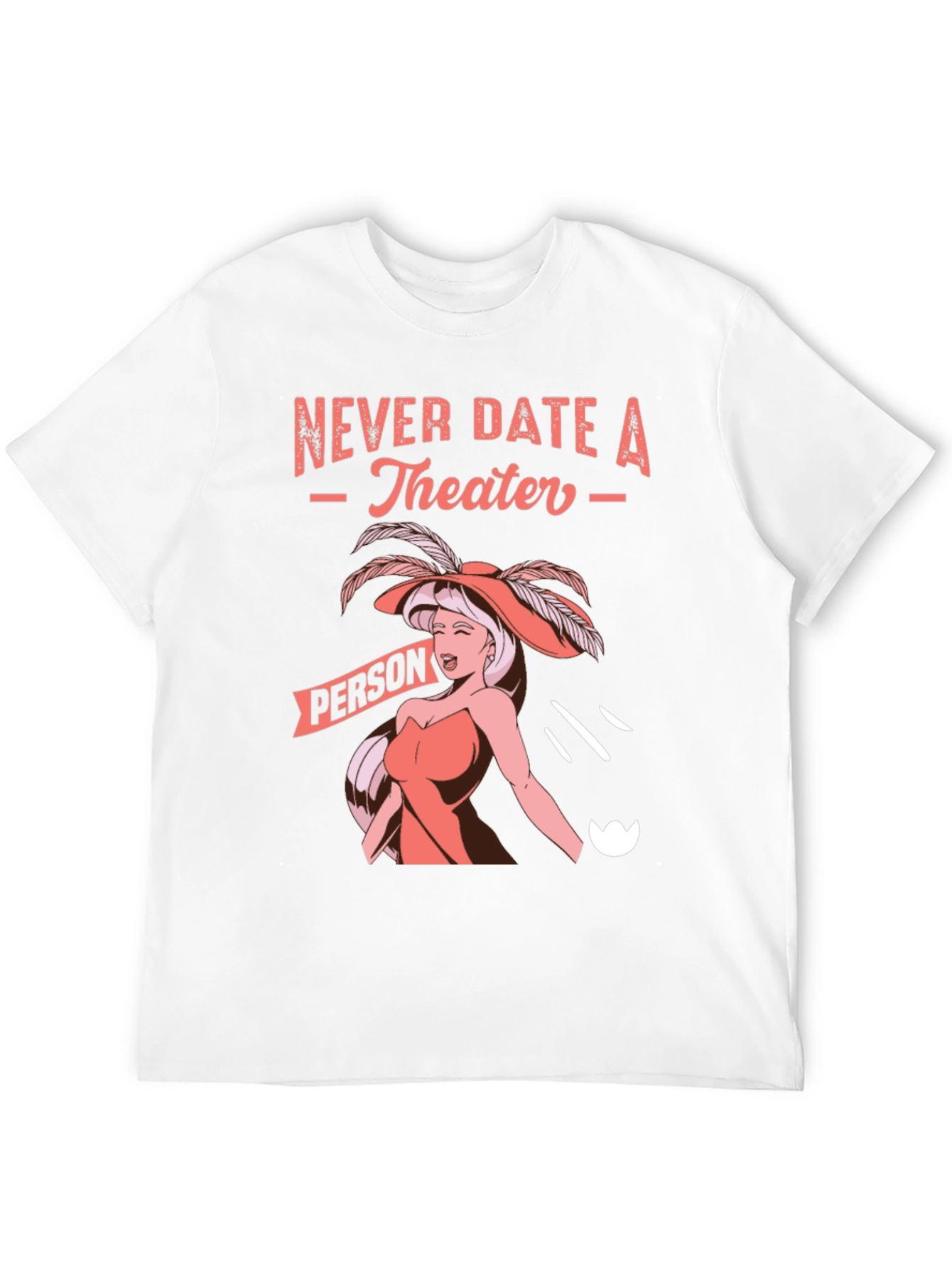 Never Date a Theater Person Graphic Tee
