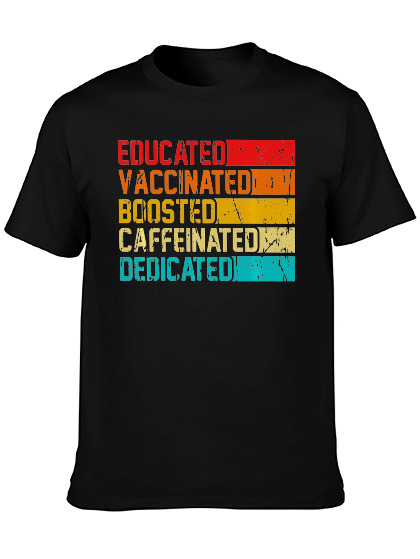 Educated Vaccinated Boosted Caffeinated Dedicated T-Shirt