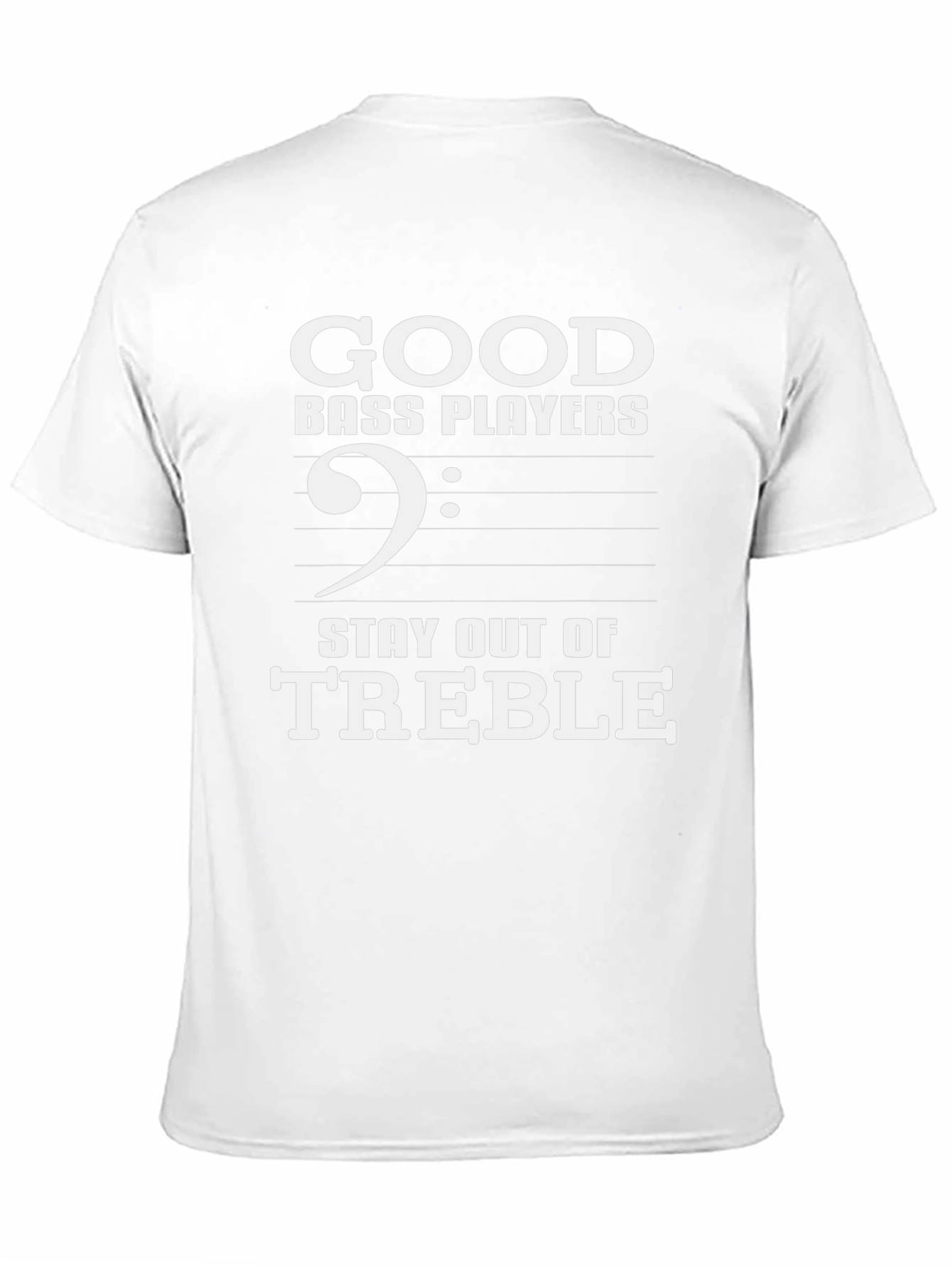 Good Bass Players T-Shirt - Stay Out of Treble!